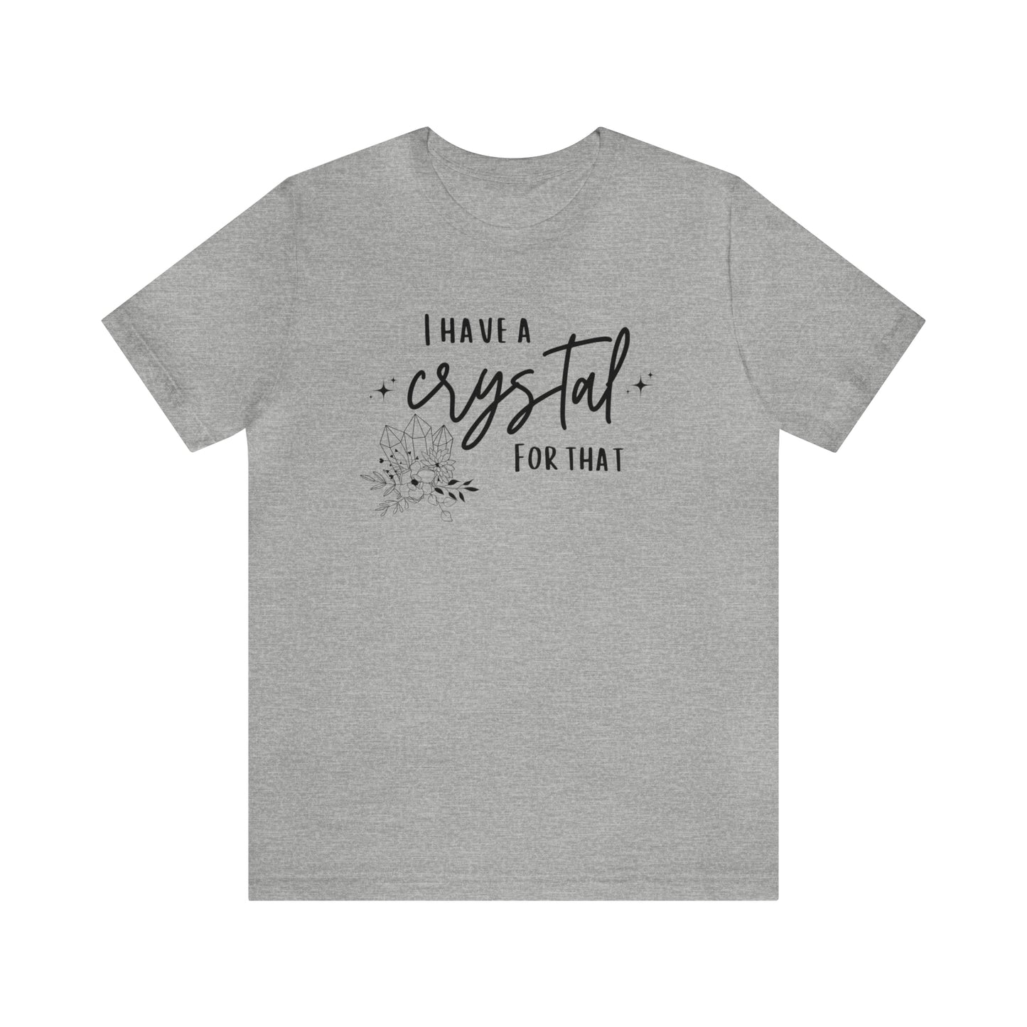 I Have a Crystal For That Unisex Jersey Short Sleeve Tee