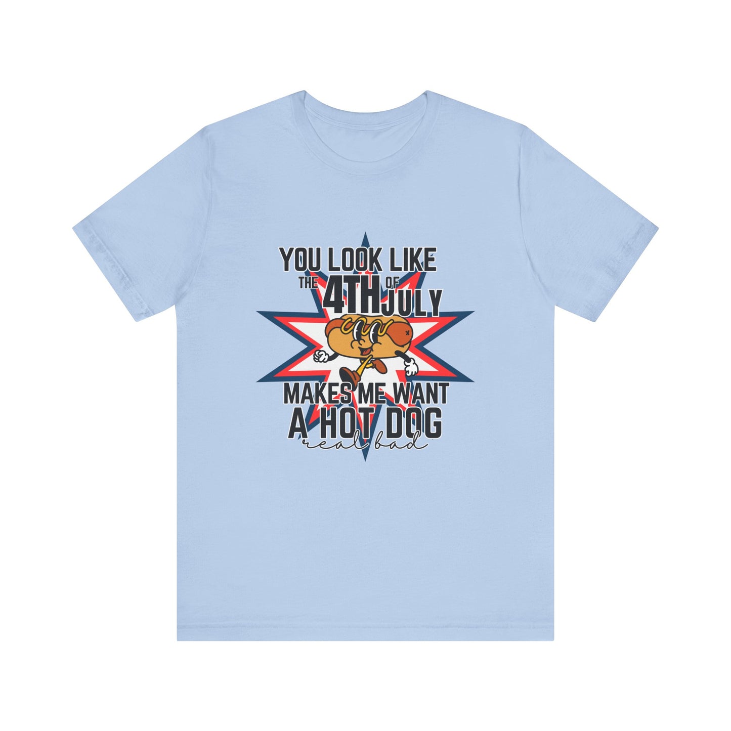 You Look Like The Fourth Of July Unisex Jersey Short Sleeve Tee