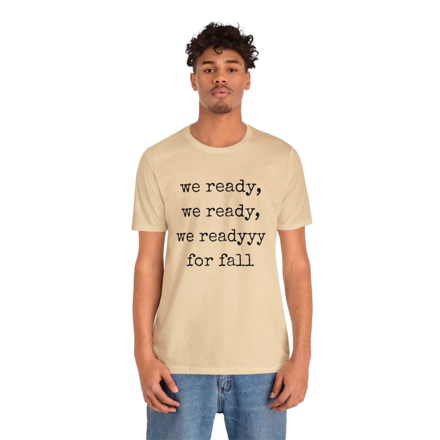 We Ready For Fall Unisex Jersey Short Sleeve Tee