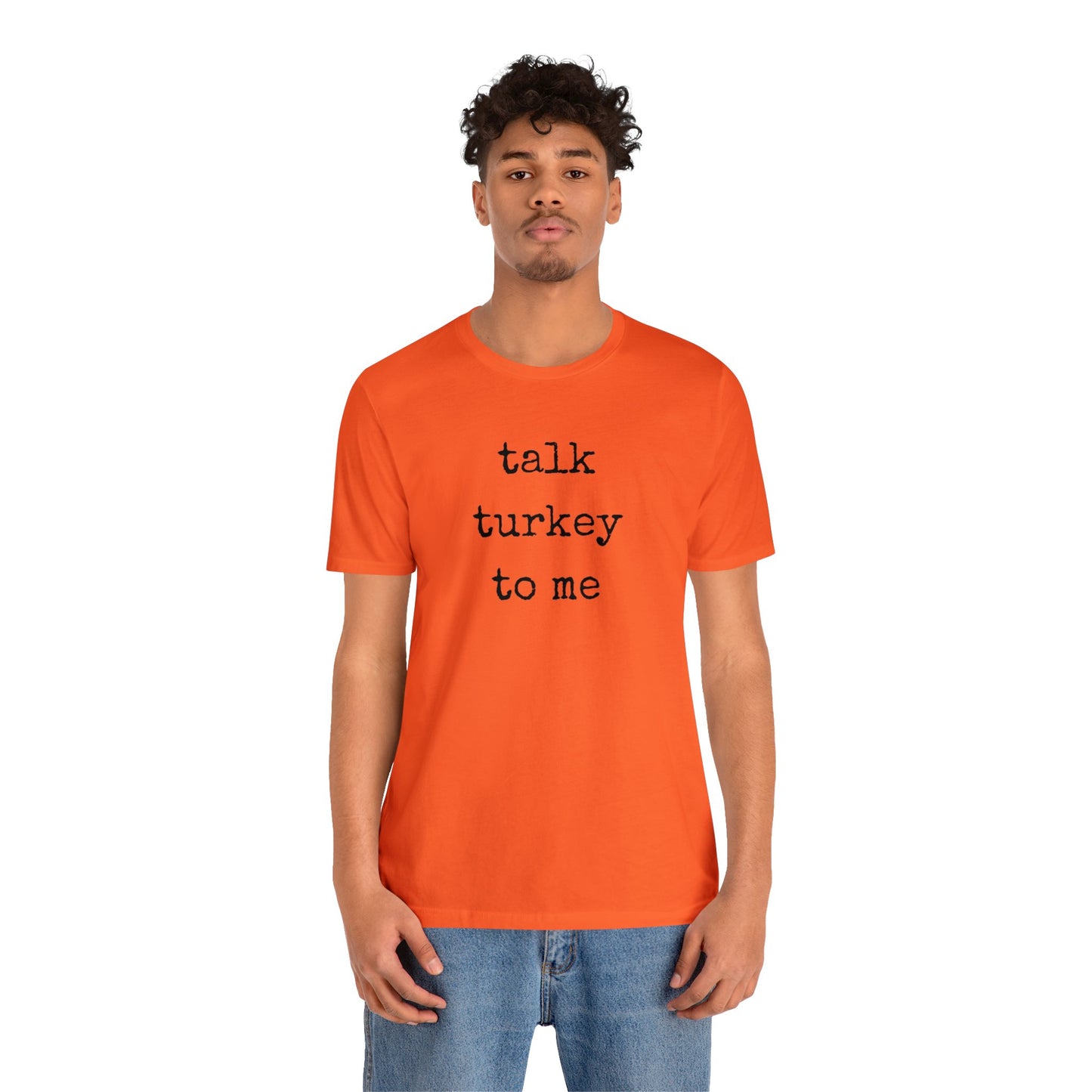 Talk Turkey To Me Unisex Jersey Short Sleeve Tee