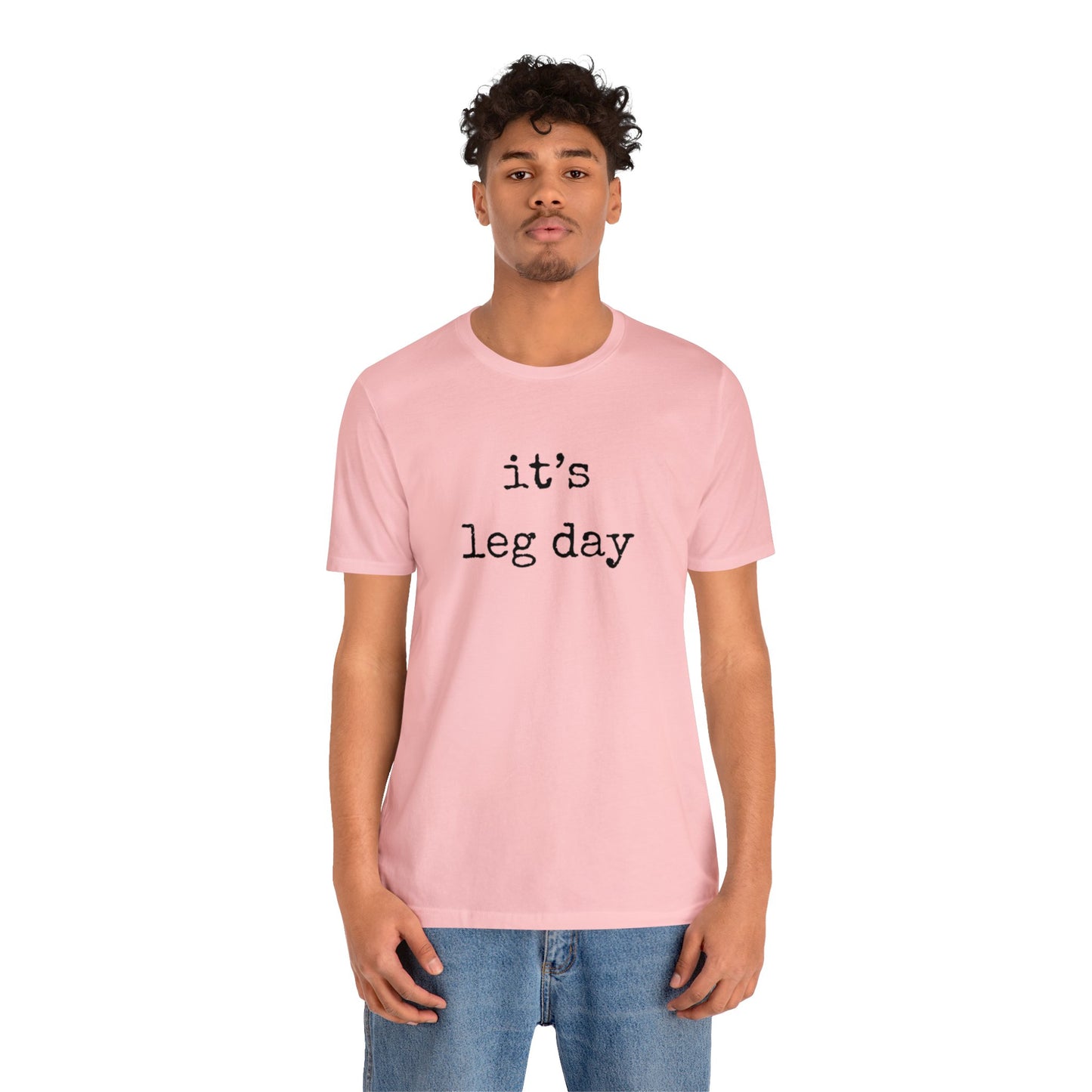 It's Leg Day Unisex Jersey Short Sleeve Tee