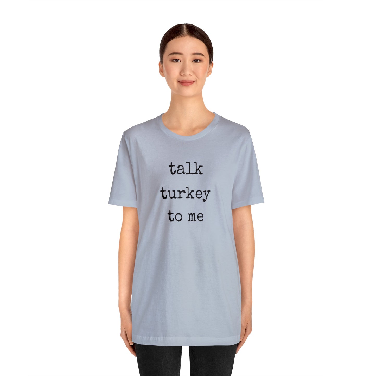 Talk Turkey To Me Unisex Jersey Short Sleeve Tee