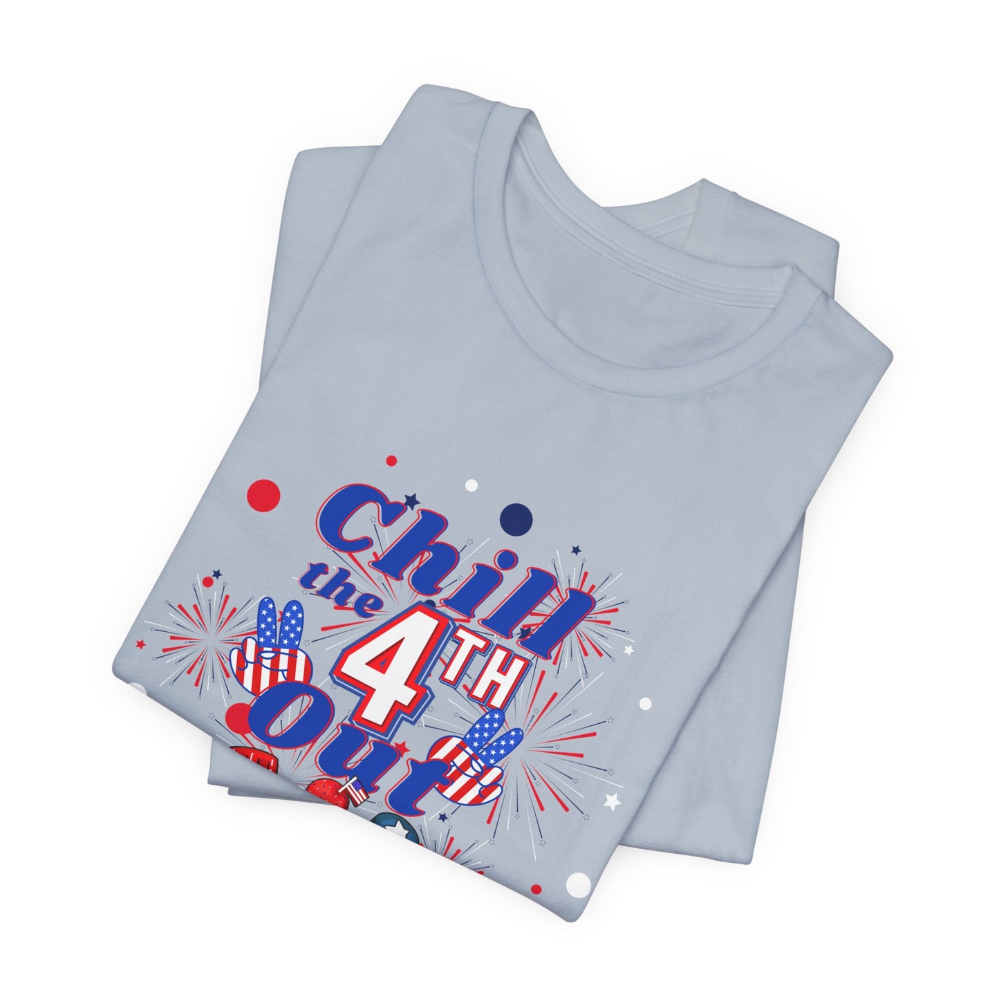 Chill the 4th Out Unisex Jersey Short Sleeve Tee