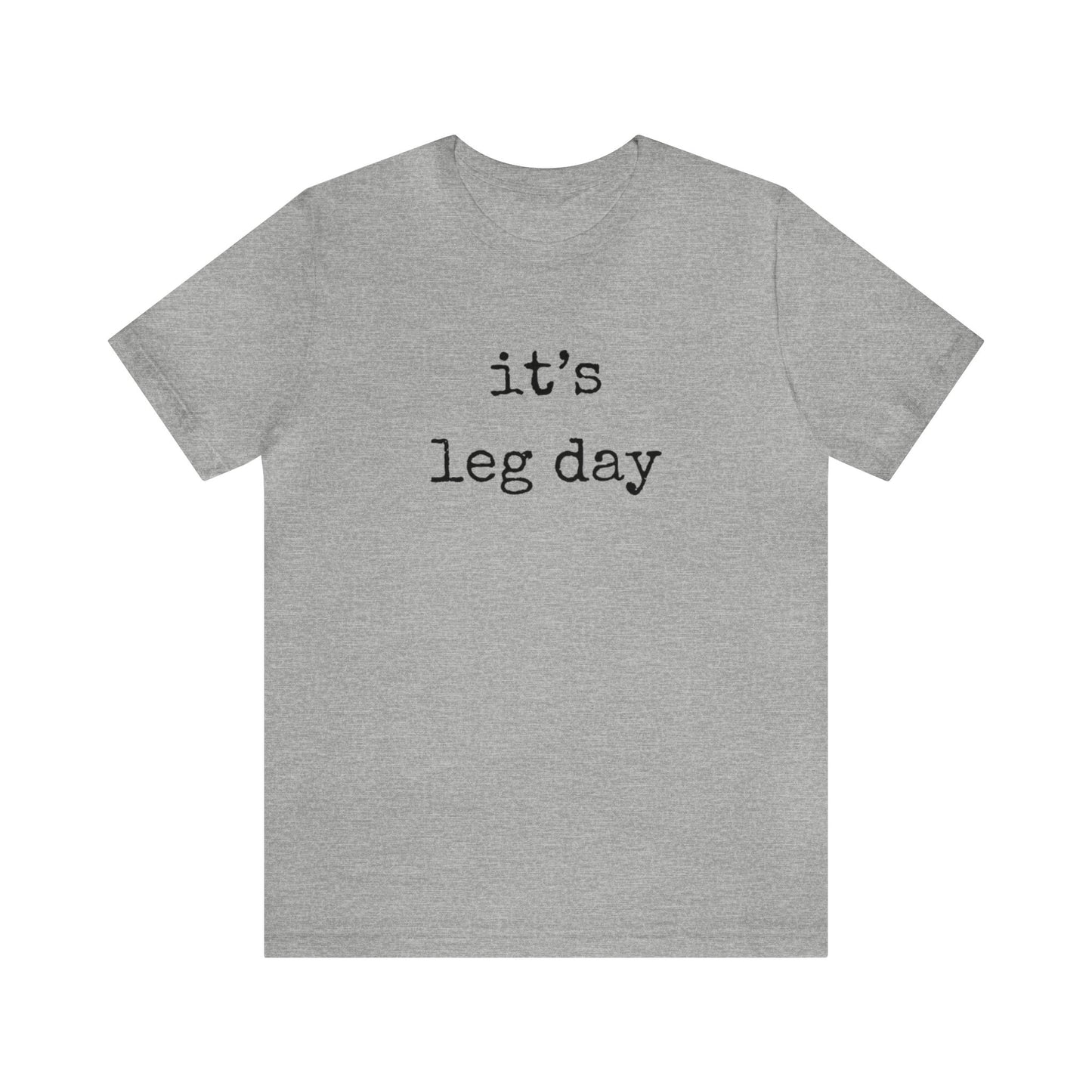 It's Leg Day Unisex Jersey Short Sleeve Tee