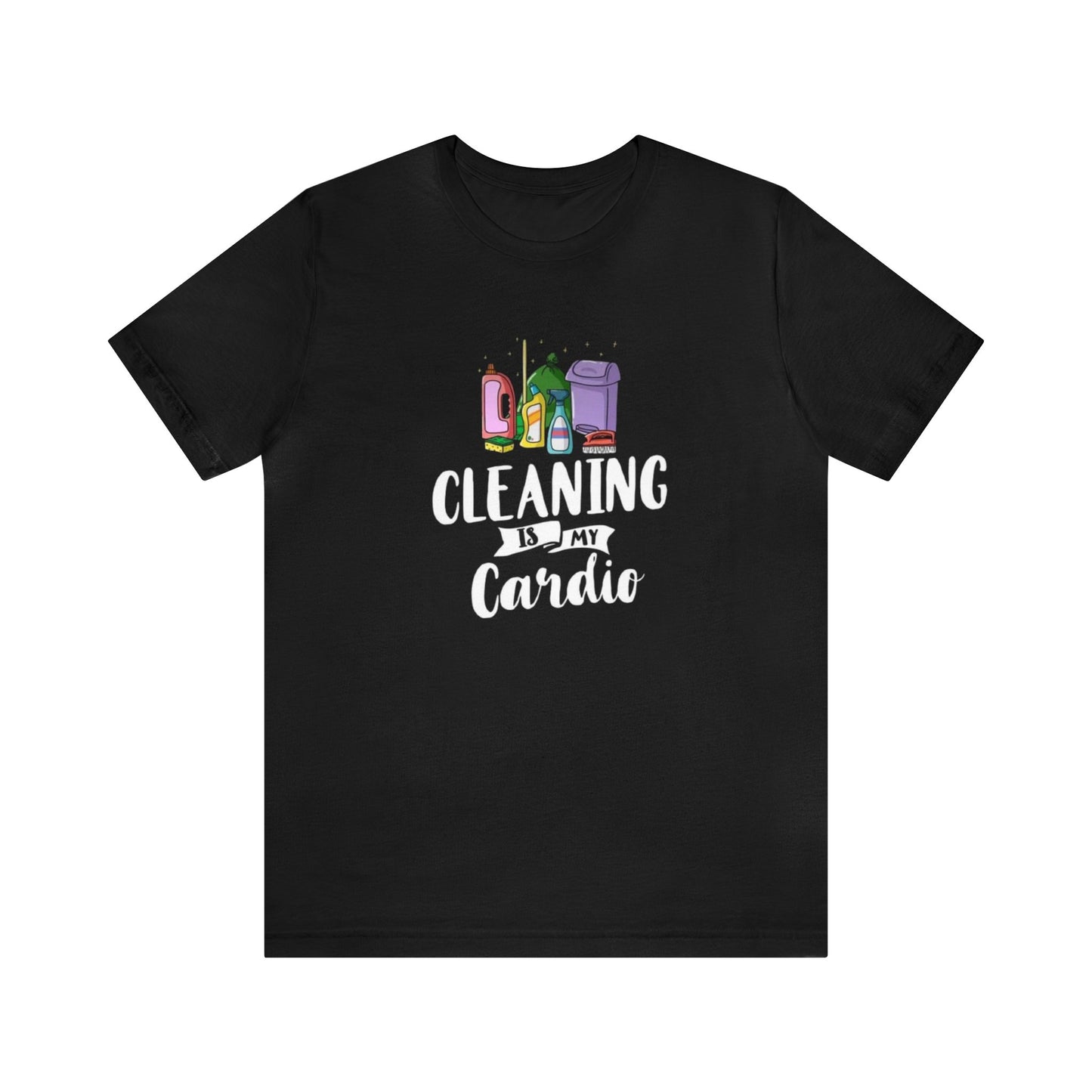 Cleaning Is My Cardio Unisex Jersey Short Sleeve Tee