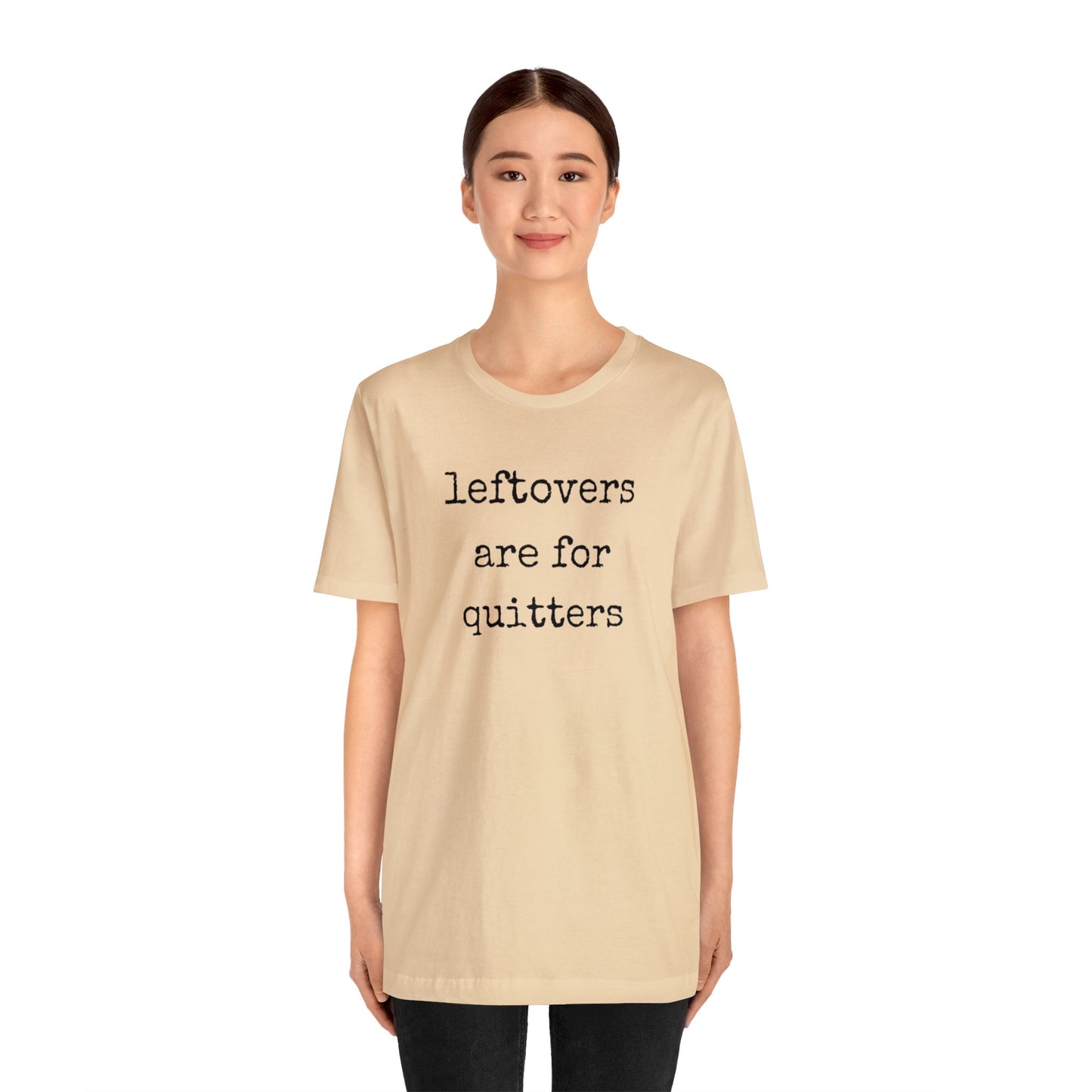 Leftovers Are For Quitters Unisex Jersey Short Sleeve Tee