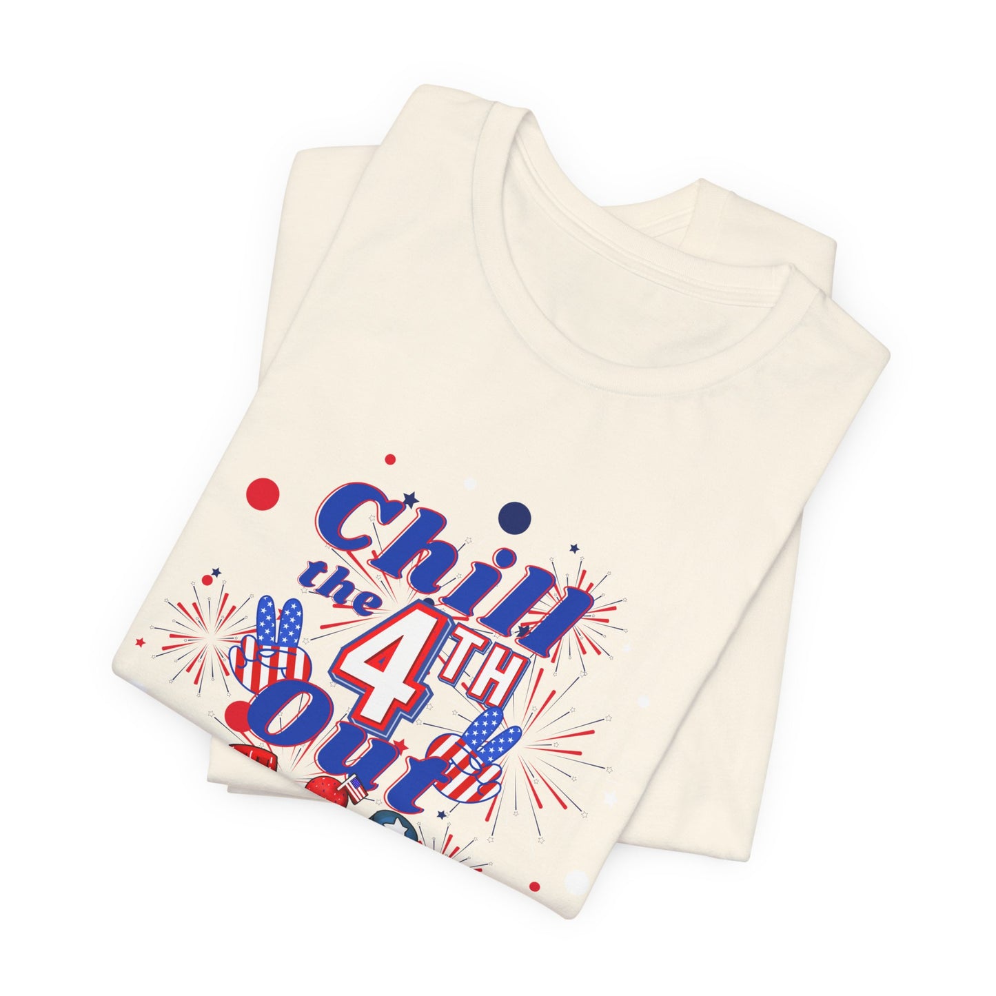 Chill the 4th Out Unisex Jersey Short Sleeve Tee