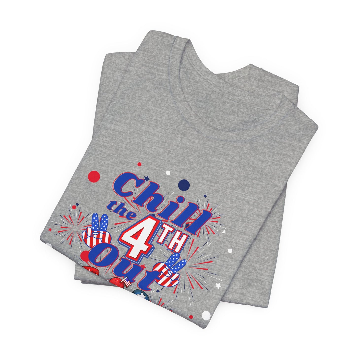 Chill the 4th Out Unisex Jersey Short Sleeve Tee