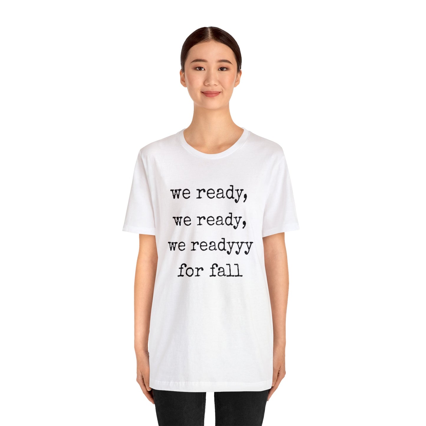 We Ready For Fall Unisex Jersey Short Sleeve Tee