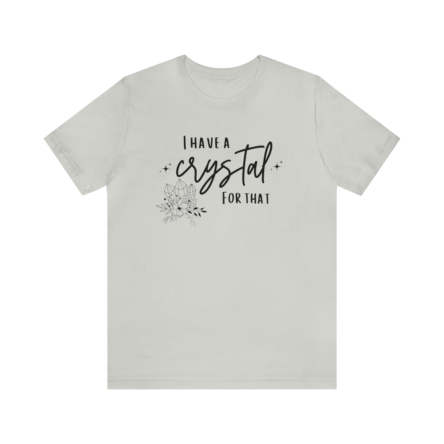 I Have a Crystal For That Unisex Jersey Short Sleeve Tee