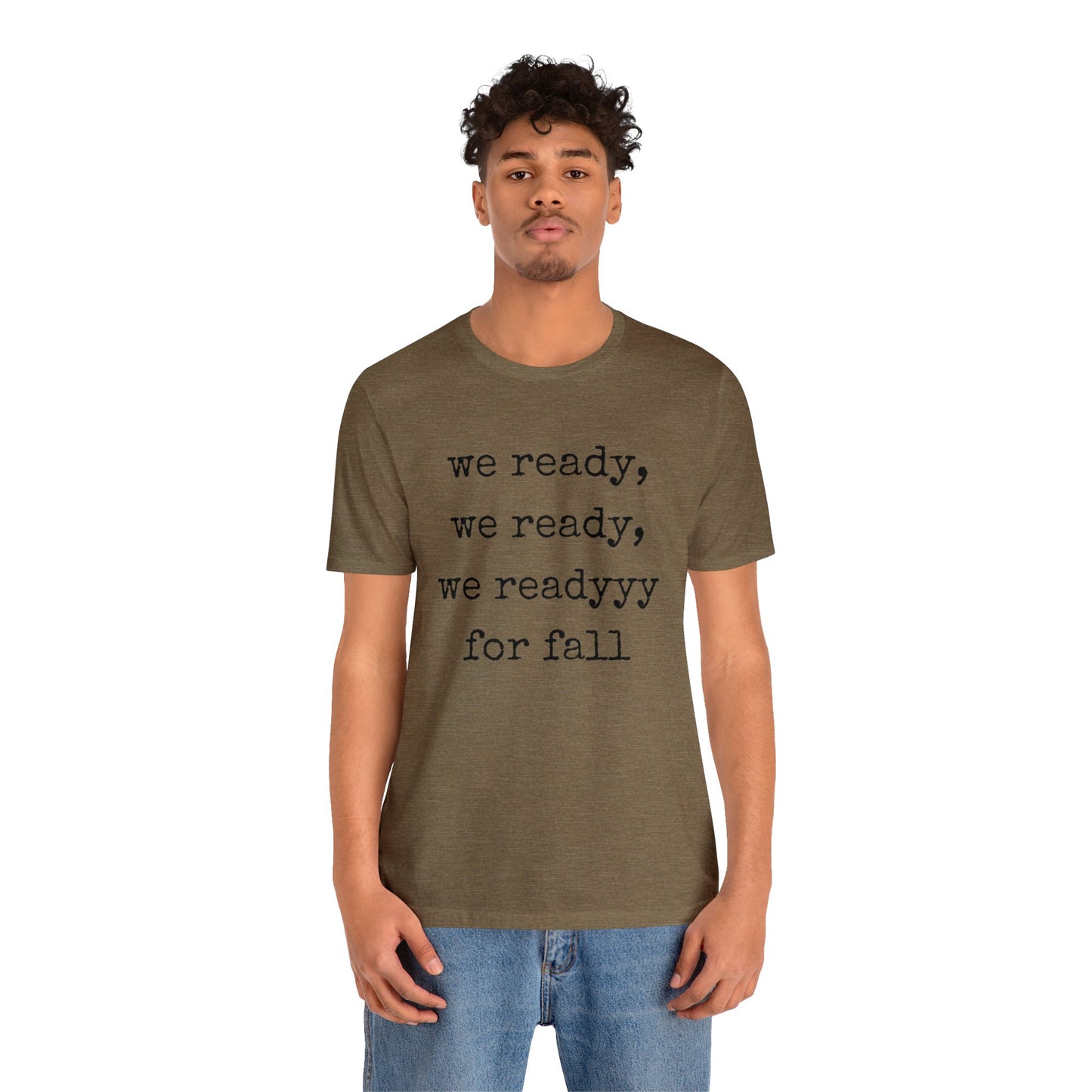 We Ready For Fall Unisex Jersey Short Sleeve Tee