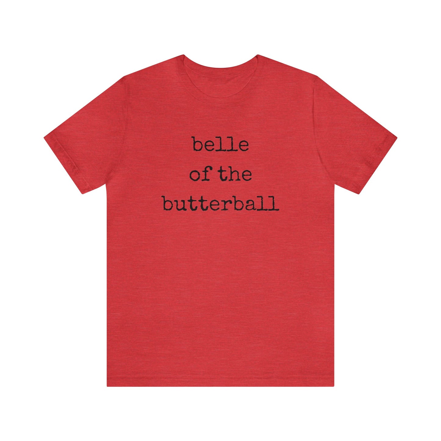 Belle Of The Butterball Unisex Jersey Short Sleeve Tee