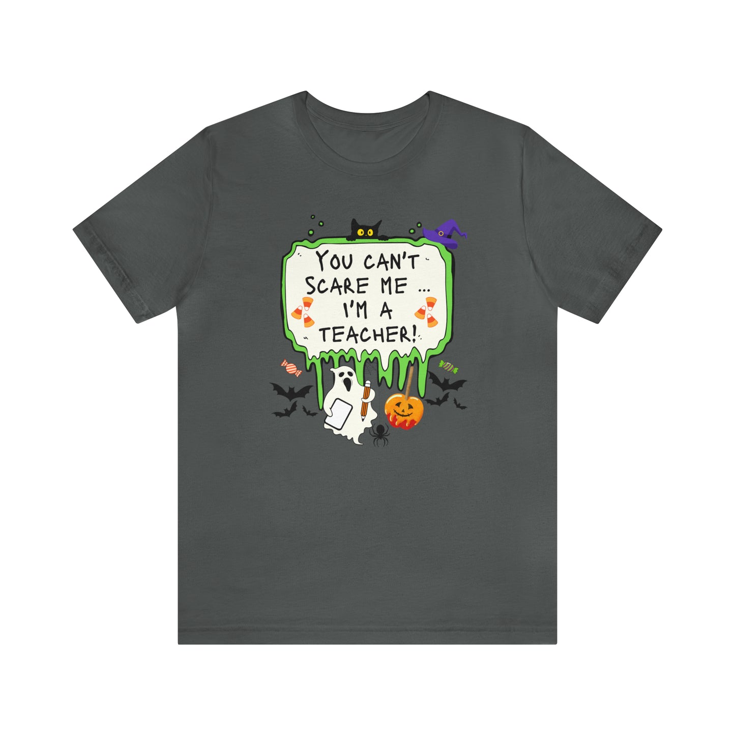 You Can't Scare Me, I'm a Teacher! Unisex Jersey Short Sleeve Tee