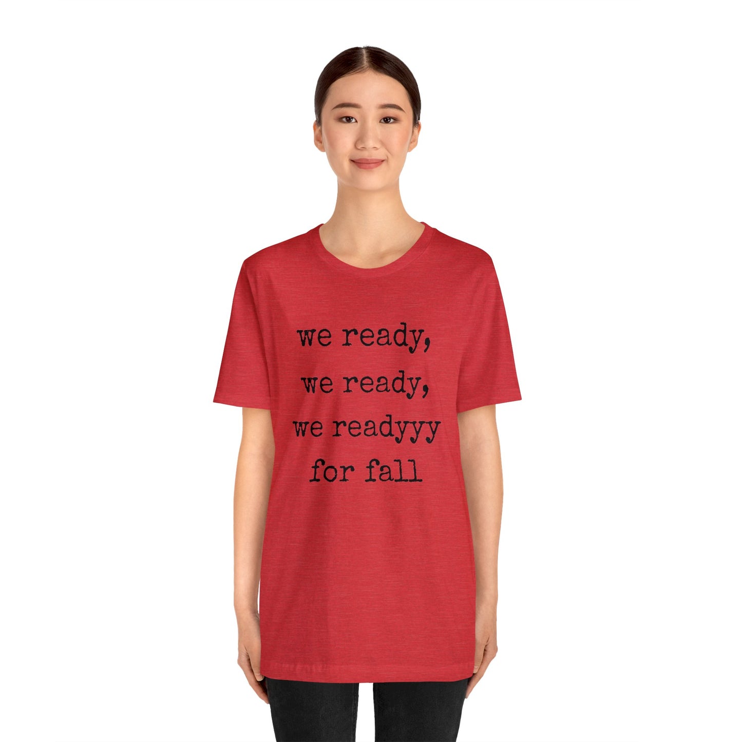 We Ready For Fall Unisex Jersey Short Sleeve Tee