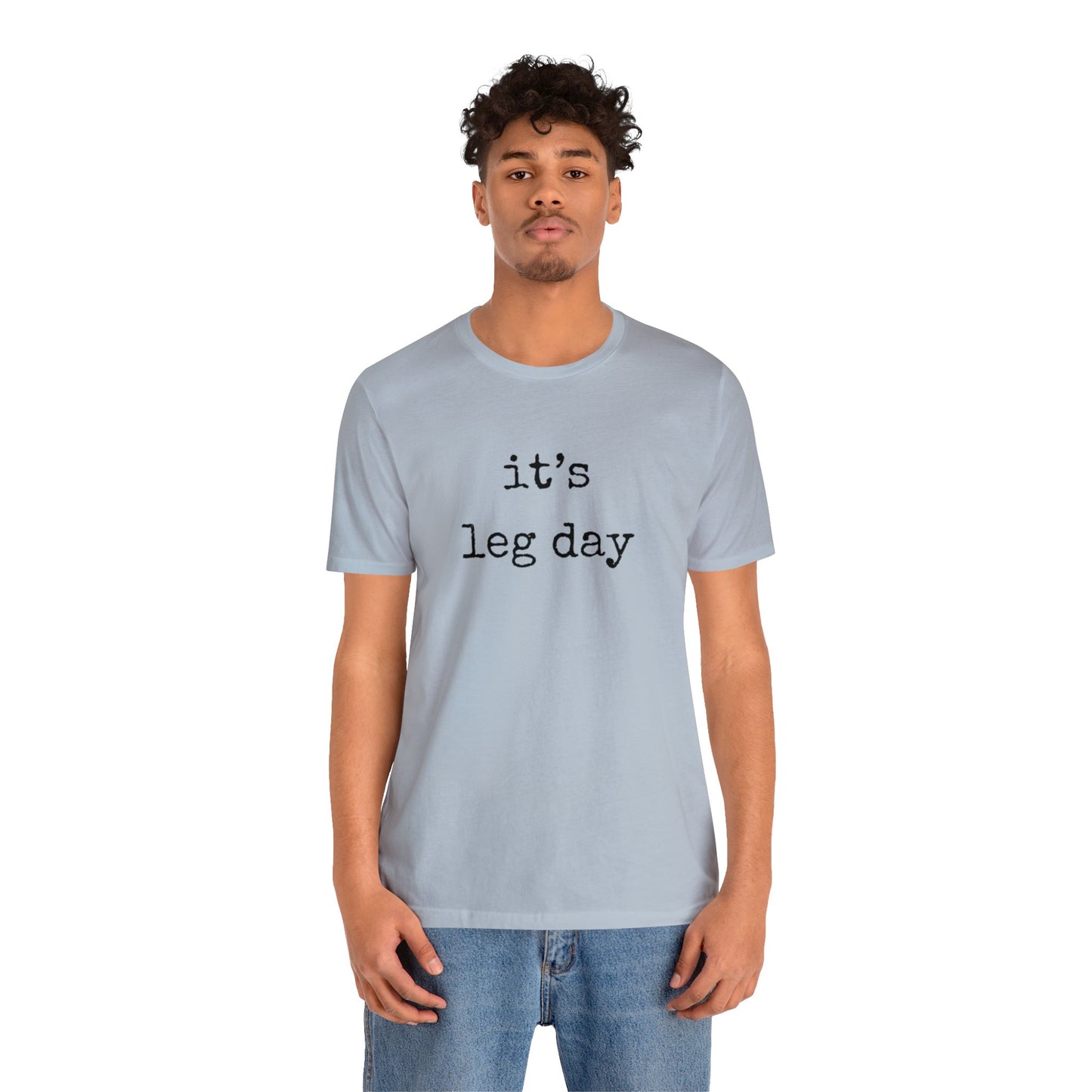 It's Leg Day Unisex Jersey Short Sleeve Tee