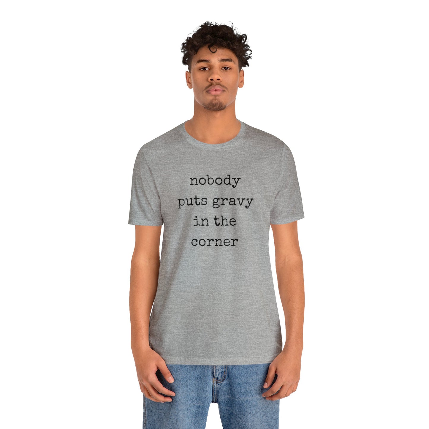 Nobody Puts Gravy In The Corner Unisex Jersey Short Sleeve Tee