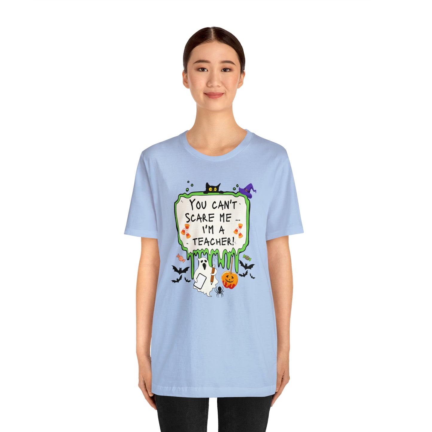 You Can't Scare Me, I'm a Teacher! Unisex Jersey Short Sleeve Tee