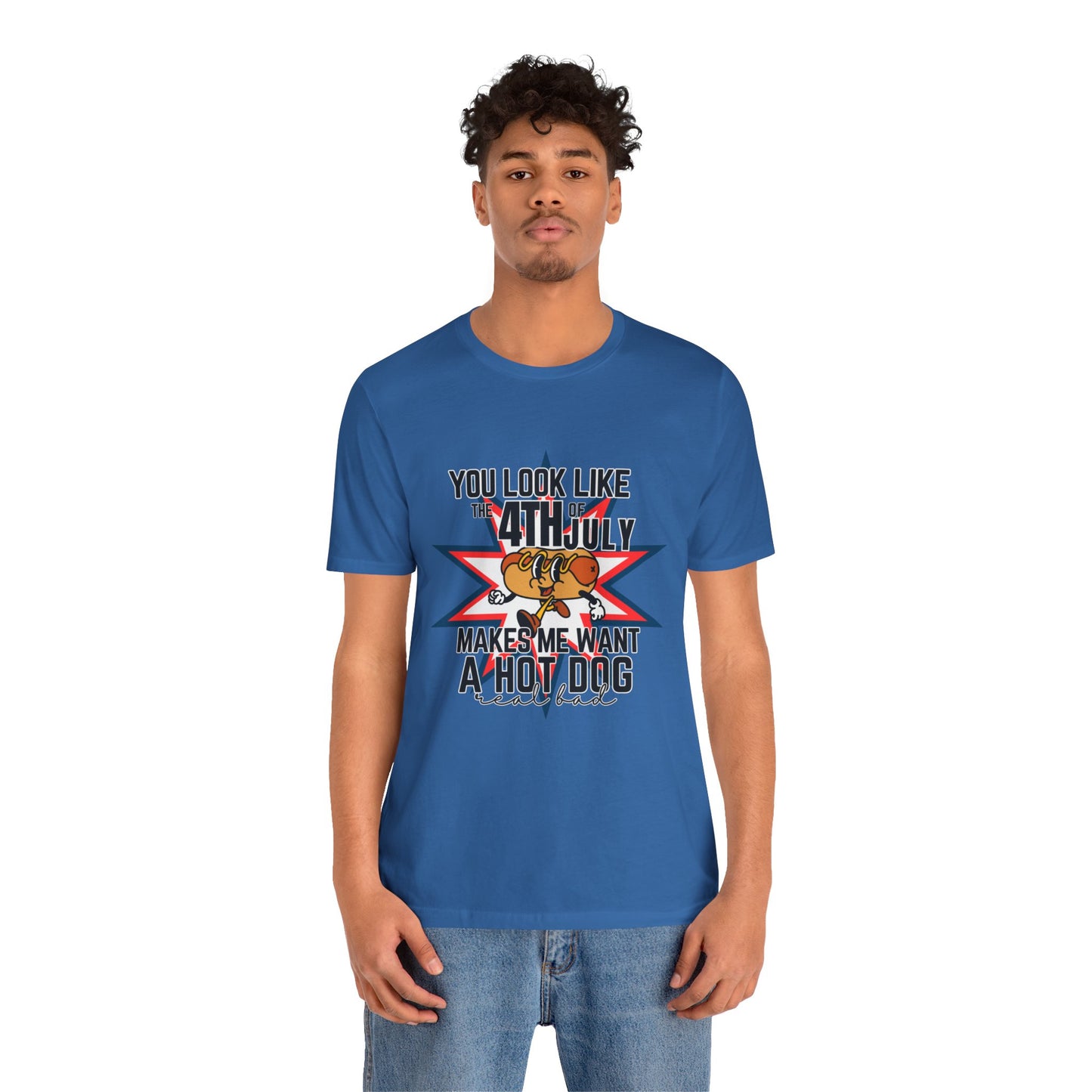 You Look Like The Fourth Of July Unisex Jersey Short Sleeve Tee