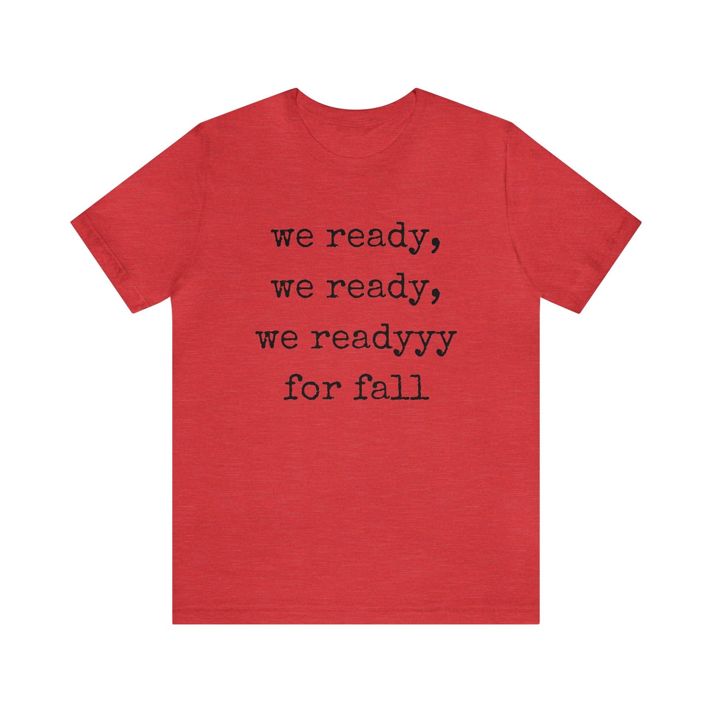 We Ready For Fall Unisex Jersey Short Sleeve Tee