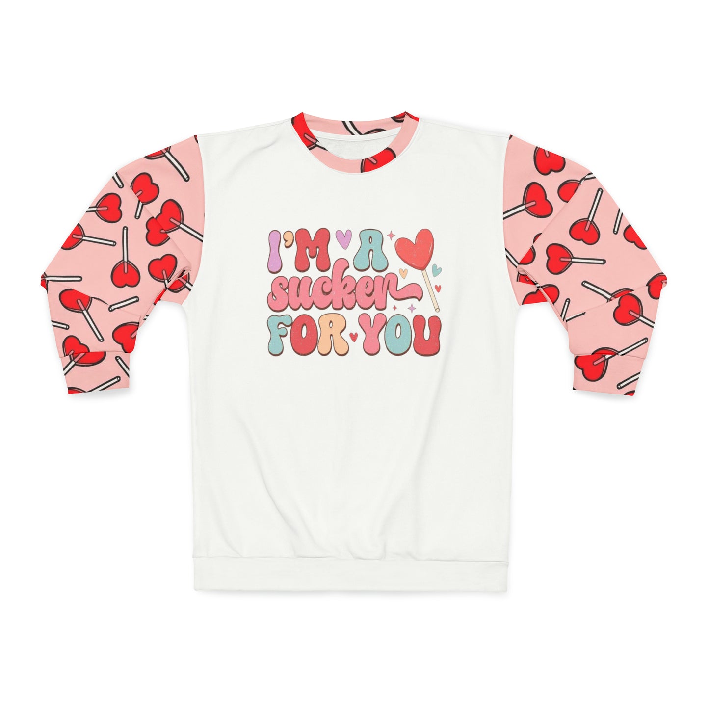 I’m A Sucker For You Unisex Sweatshirt (AOP)