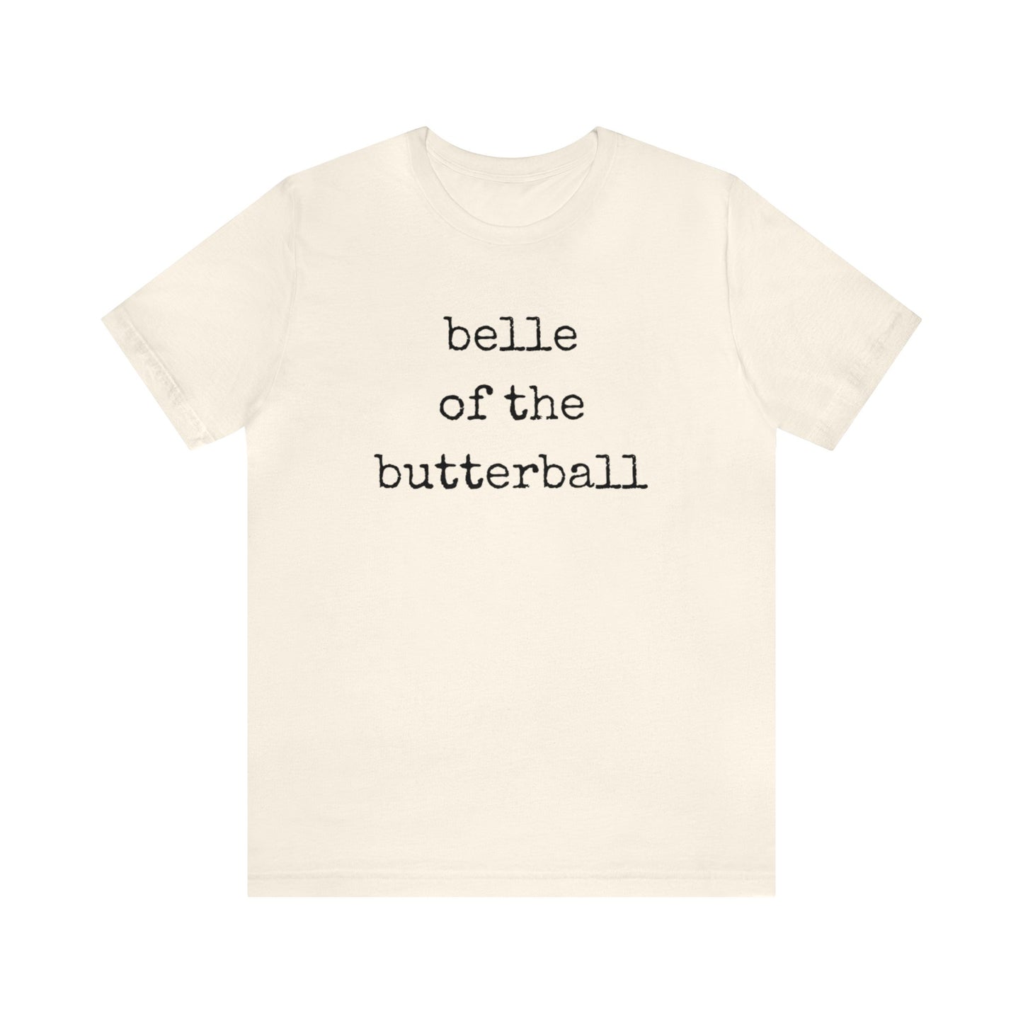 Belle Of The Butterball Unisex Jersey Short Sleeve Tee