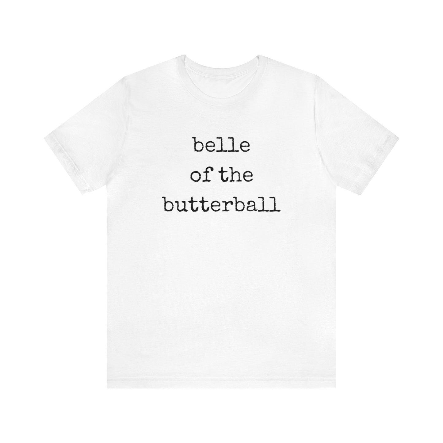 Belle Of The Butterball Unisex Jersey Short Sleeve Tee