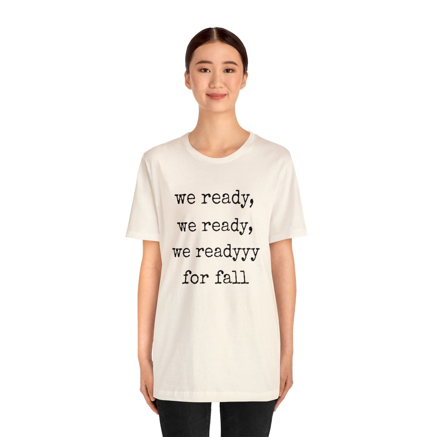 We Ready For Fall Unisex Jersey Short Sleeve Tee