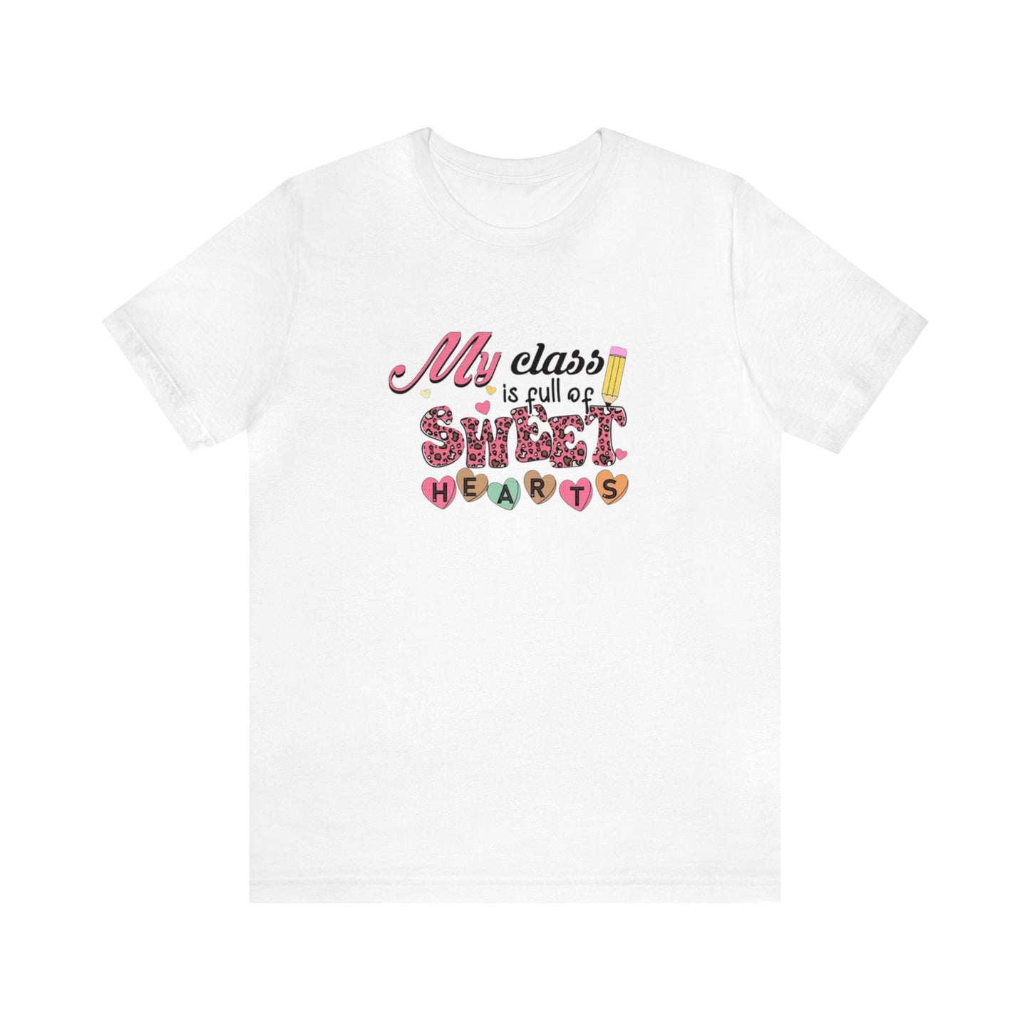 My Class Is Full of Sweet Hearts Unisex Jersey Short Sleeve Tee