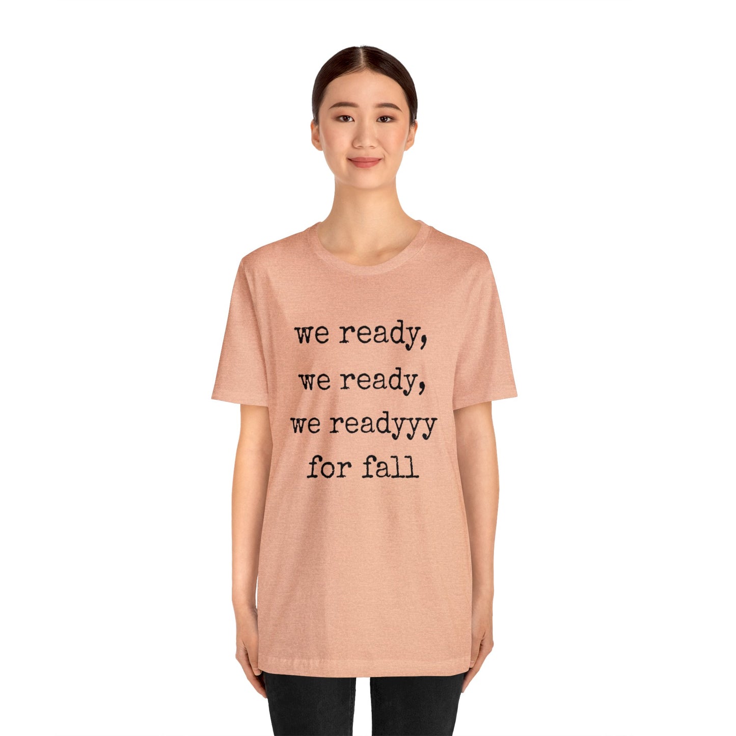 We Ready For Fall Unisex Jersey Short Sleeve Tee