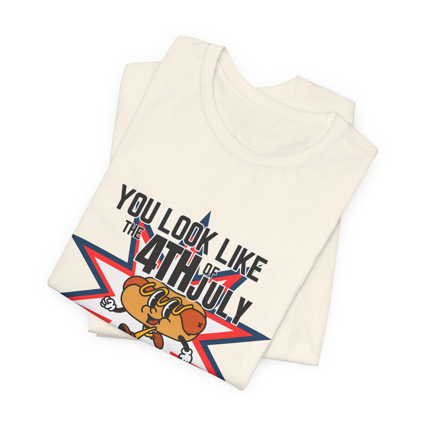 You Look Like The Fourth Of July Unisex Jersey Short Sleeve Tee