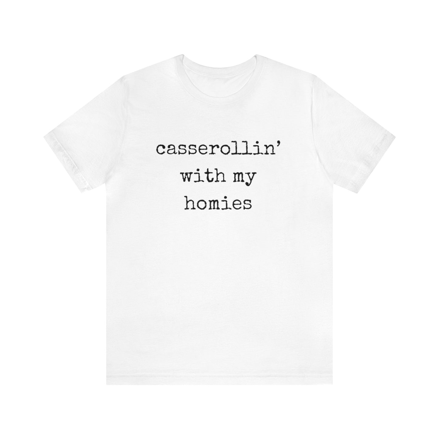 Casserollin' With My Homies Unisex Jersey Short Sleeve Tee