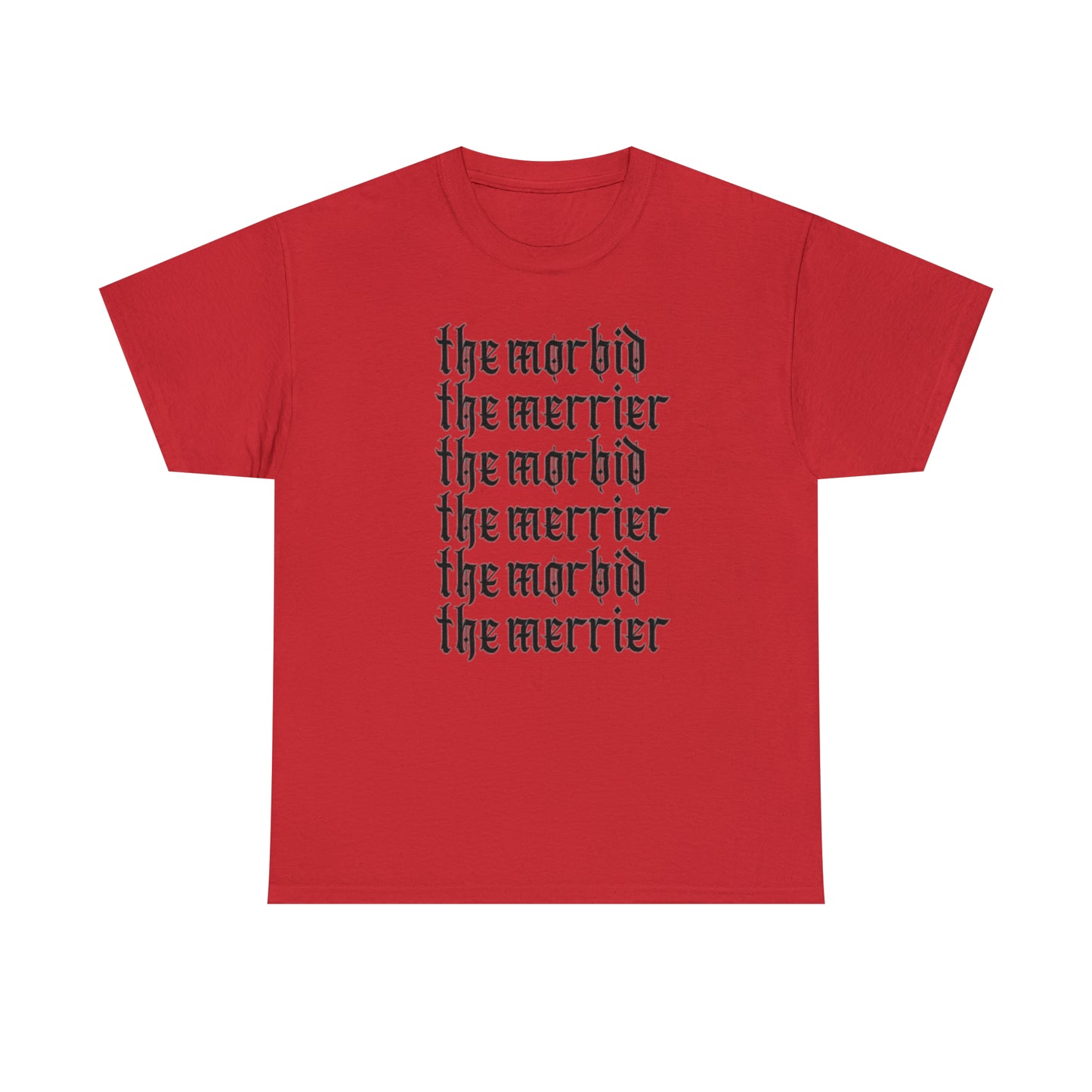 The Morbid, The Merrier Unisex Heavy Cotton Tee