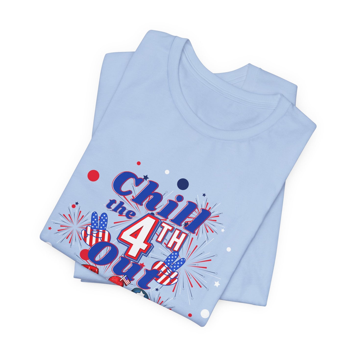 Chill the 4th Out Unisex Jersey Short Sleeve Tee