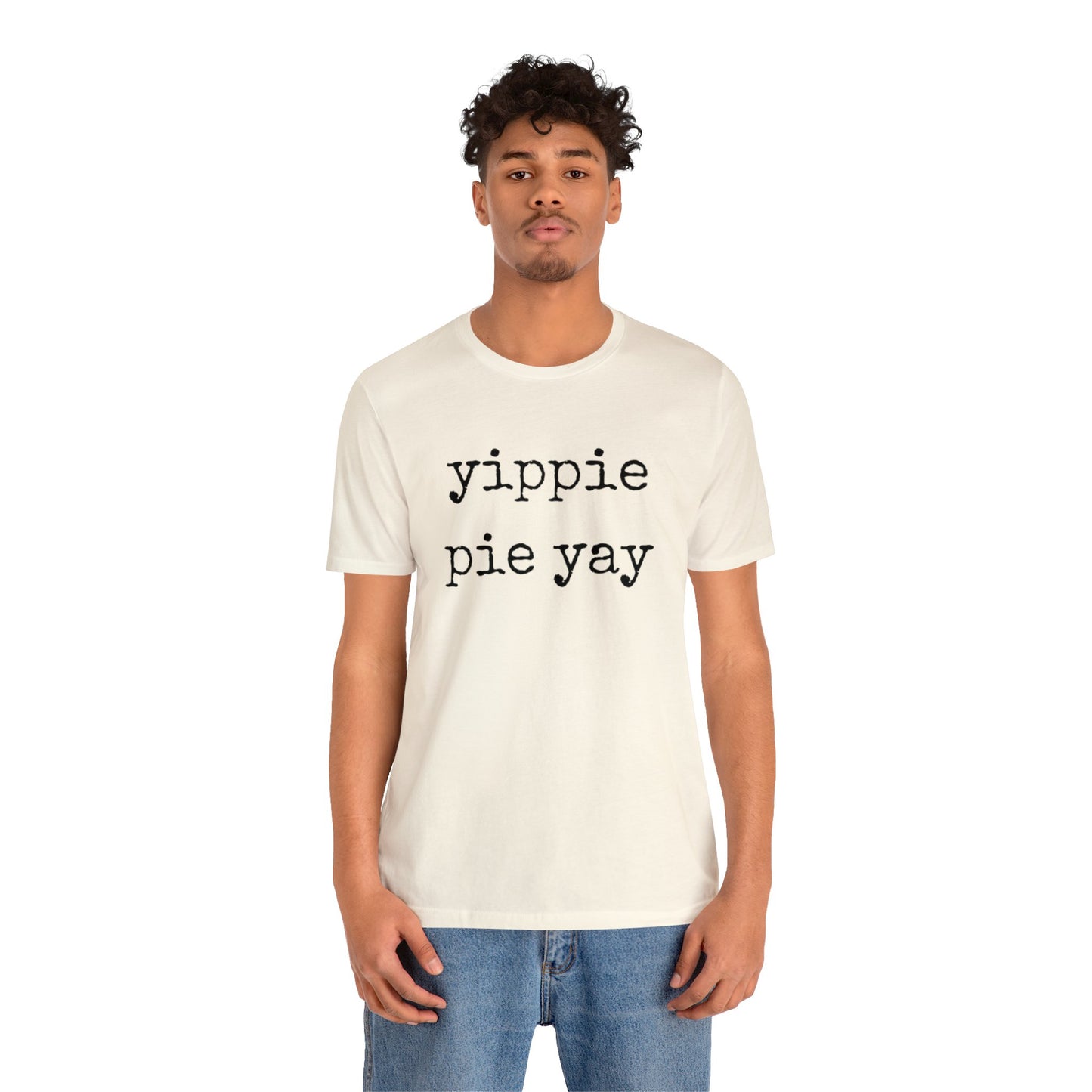 Yippie Pie Yay Unisex Jersey Short Sleeve Tee