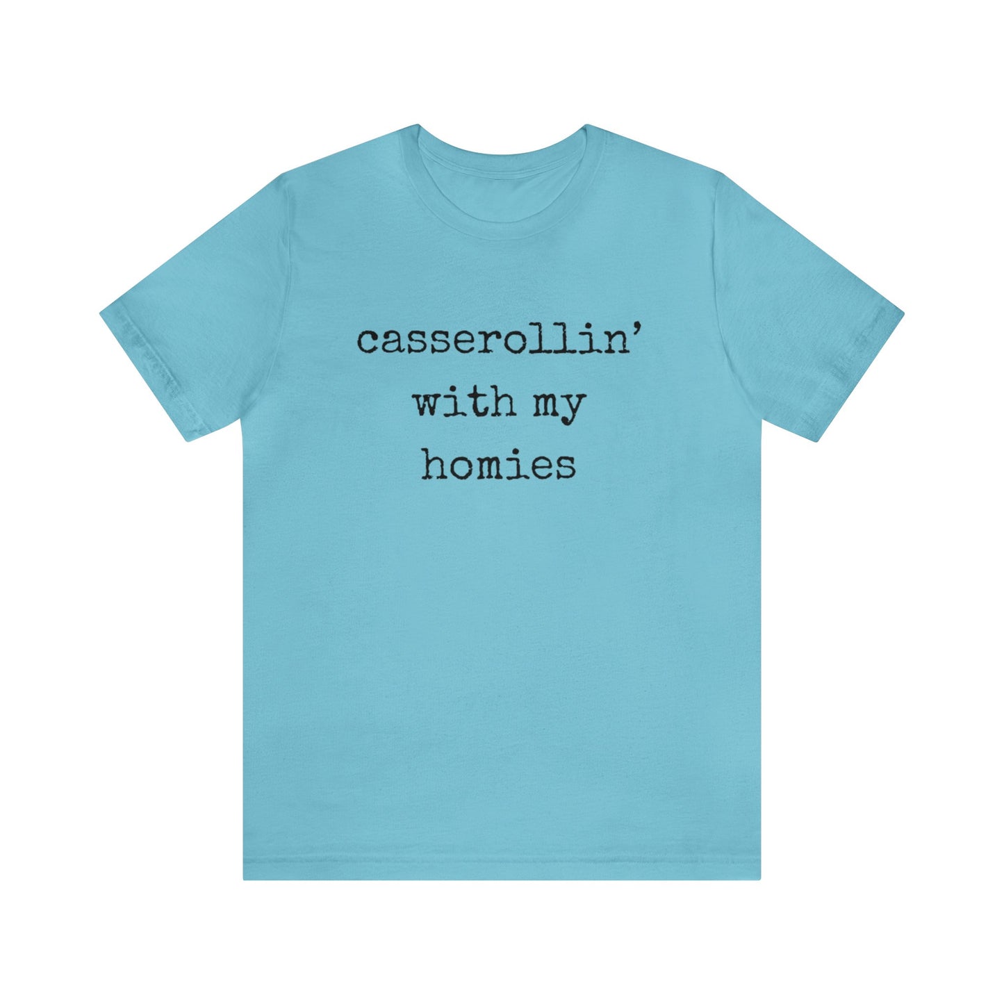 Casserollin' With My Homies Unisex Jersey Short Sleeve Tee