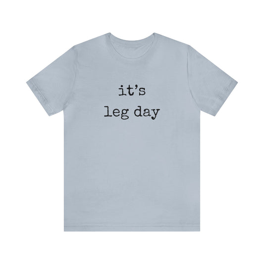 It's Leg Day Unisex Jersey Short Sleeve Tee