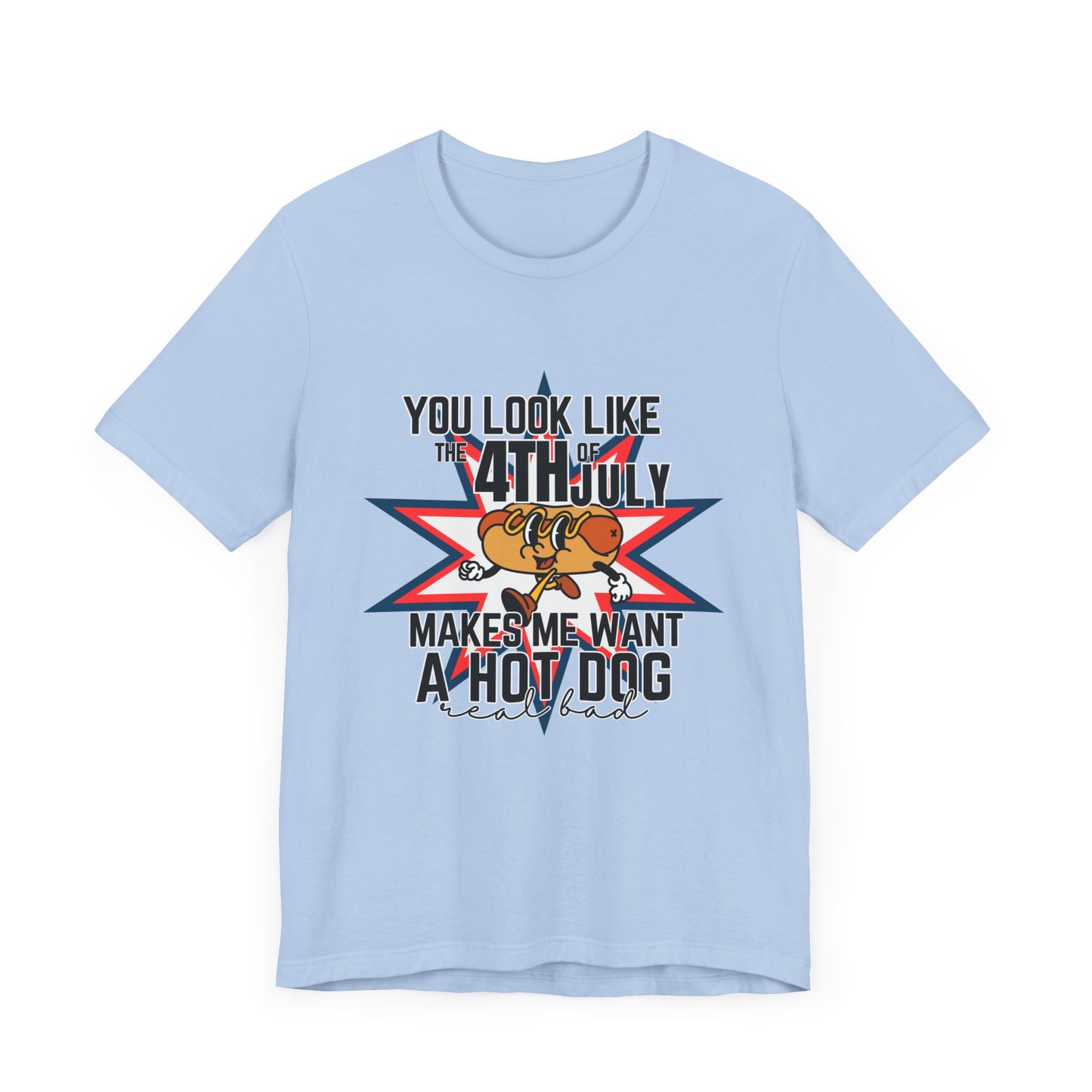 You Look Like The Fourth Of July Unisex Jersey Short Sleeve Tee