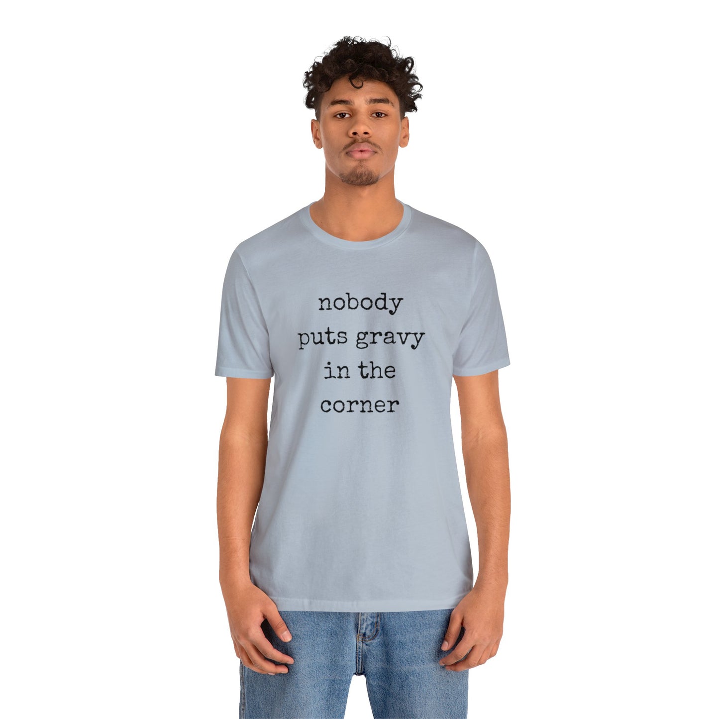 Nobody Puts Gravy In The Corner Unisex Jersey Short Sleeve Tee