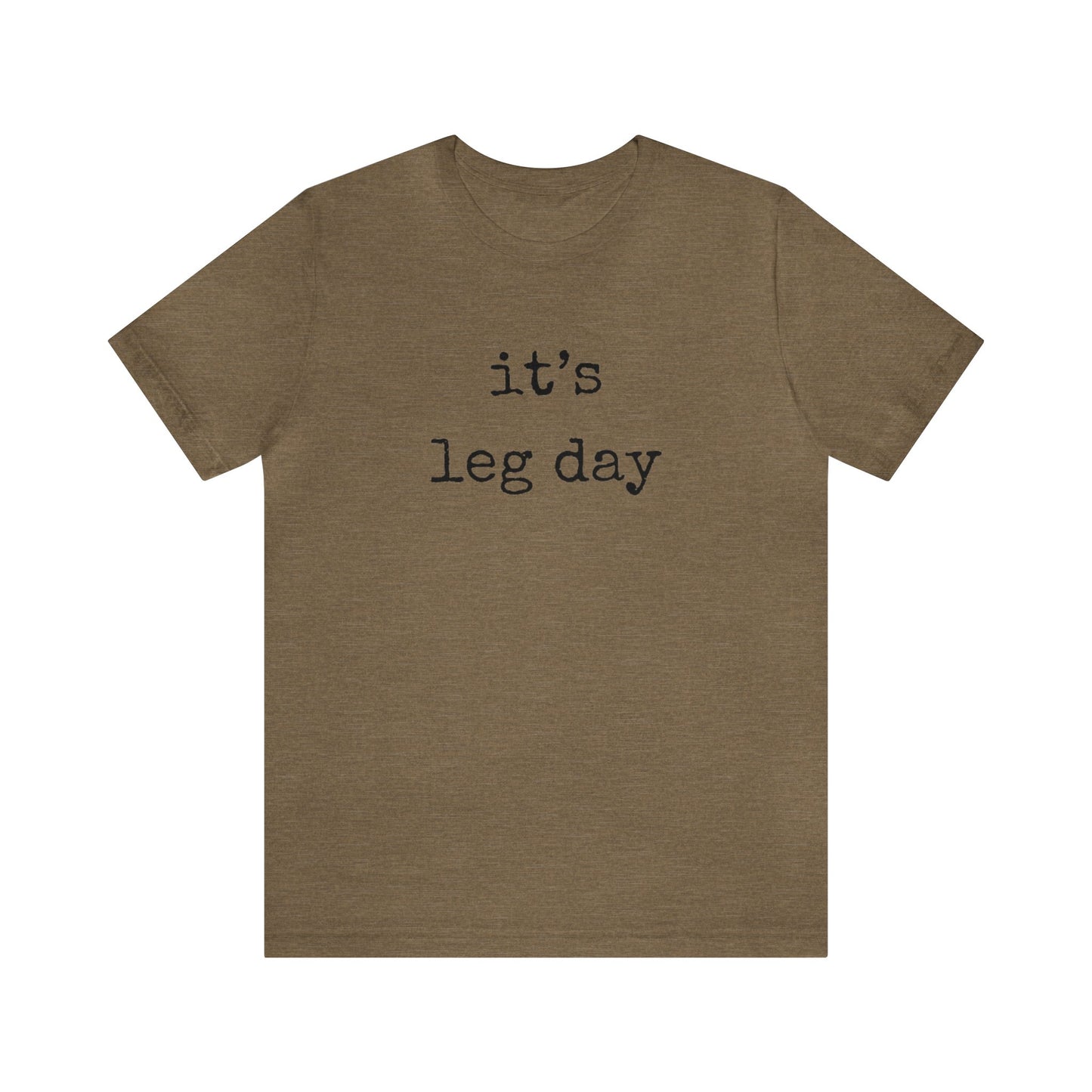 It's Leg Day Unisex Jersey Short Sleeve Tee