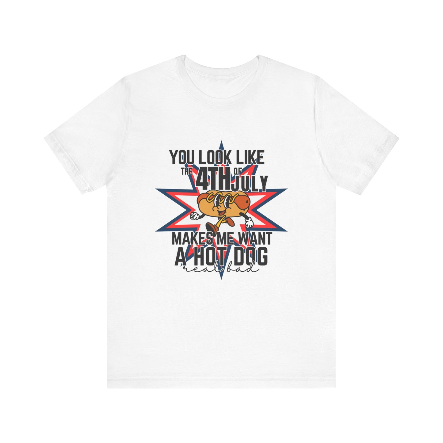 You Look Like The Fourth Of July Unisex Jersey Short Sleeve Tee