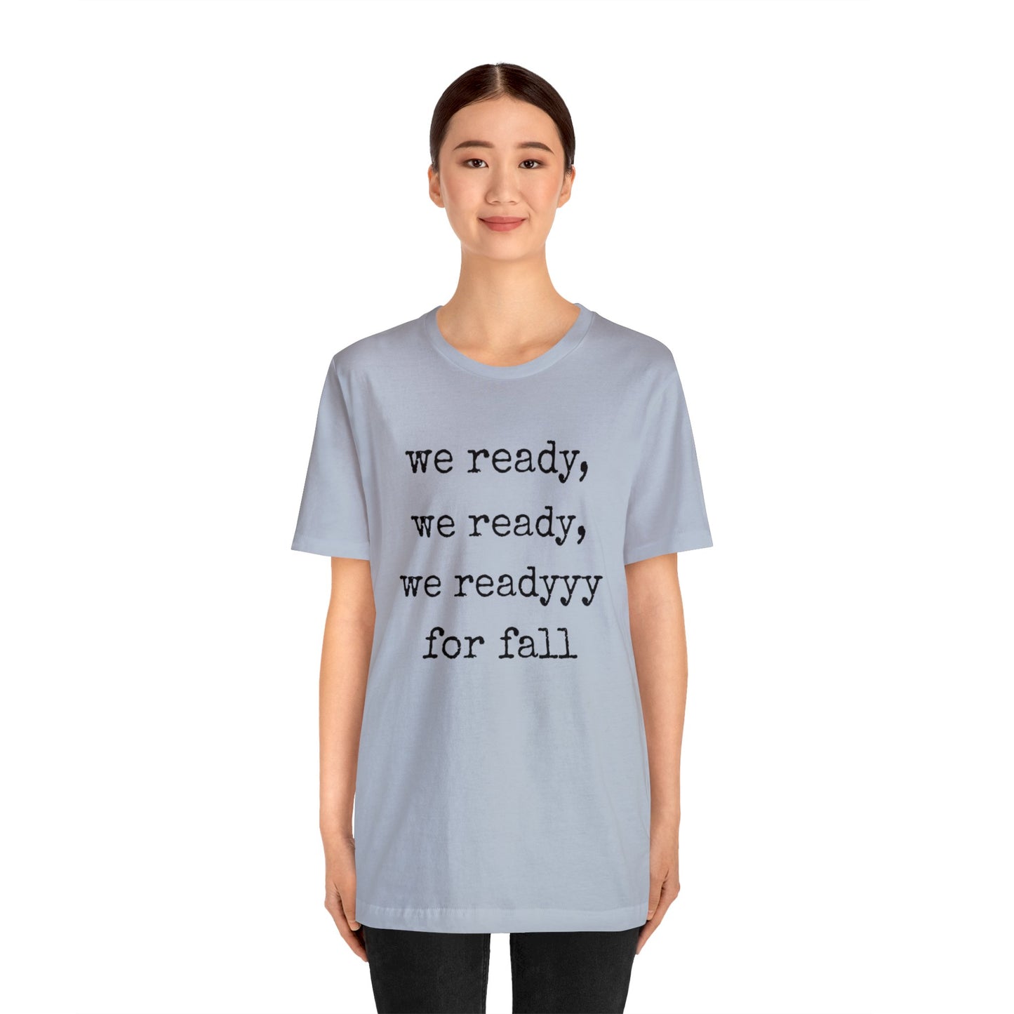 We Ready For Fall Unisex Jersey Short Sleeve Tee