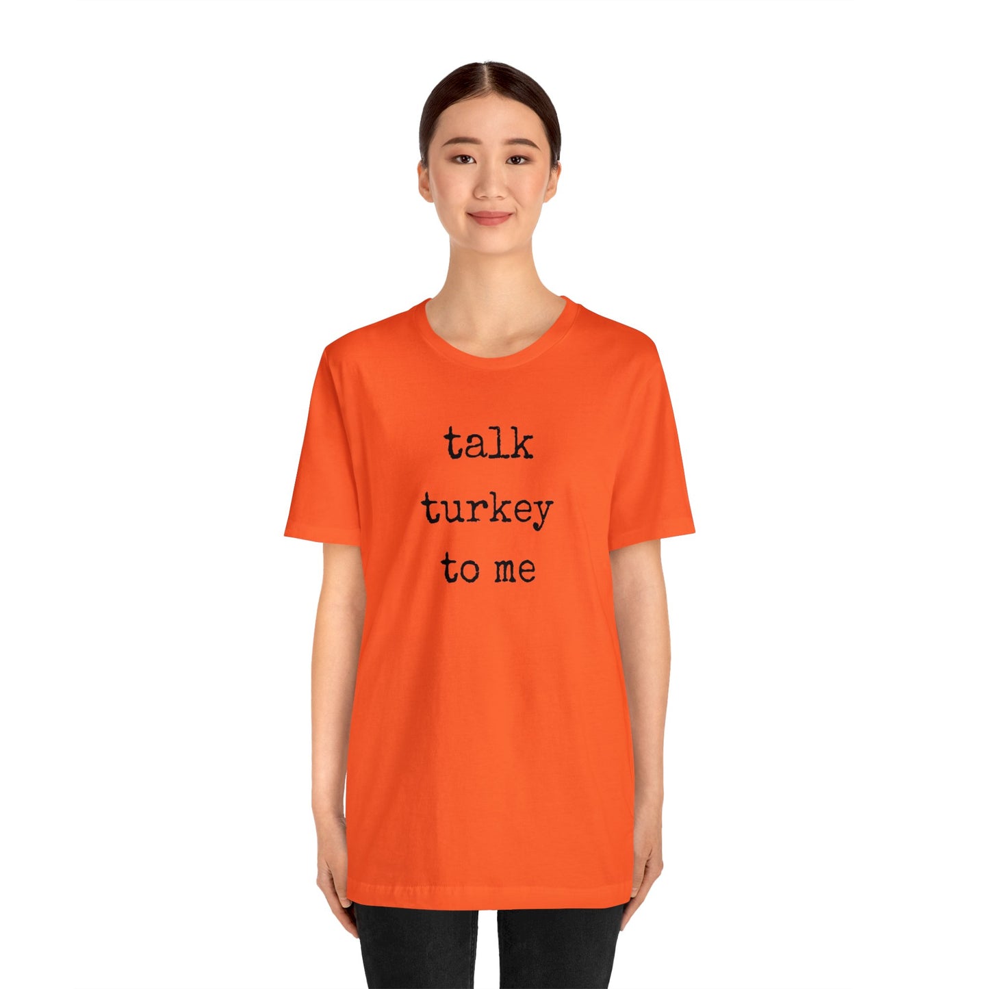 Talk Turkey To Me Unisex Jersey Short Sleeve Tee