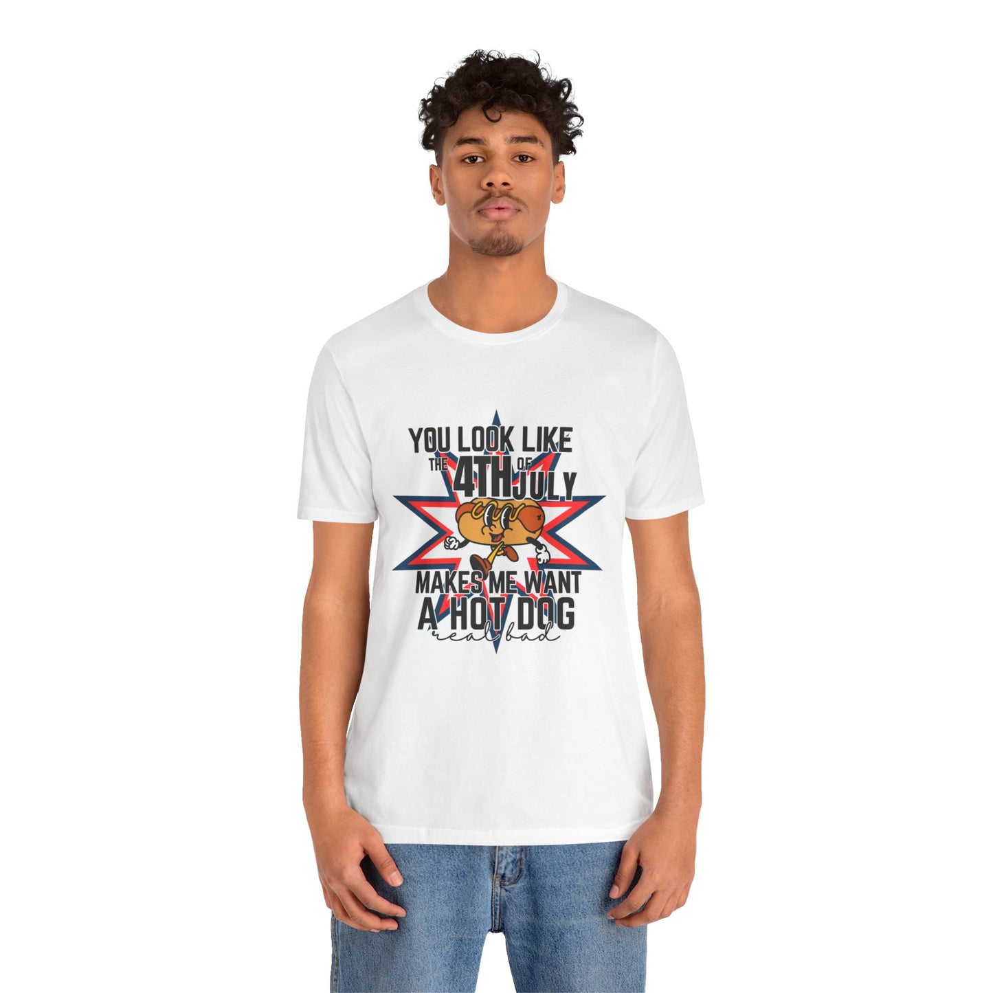 You Look Like The Fourth Of July Unisex Jersey Short Sleeve Tee