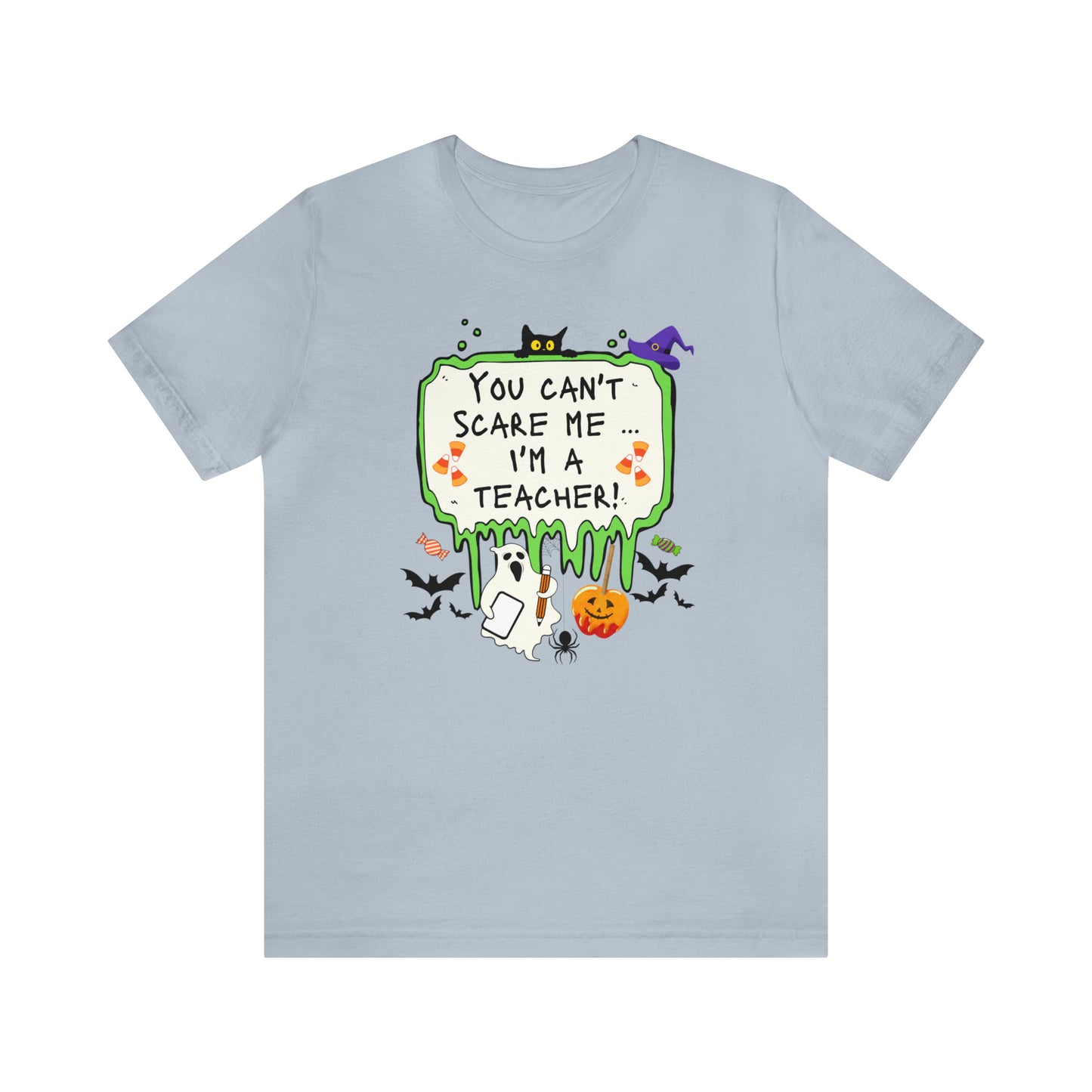 You Can't Scare Me, I'm a Teacher! Unisex Jersey Short Sleeve Tee