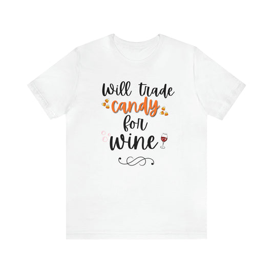 Will Trade Candy for Wine Unisex Jersey Short Sleeve Tee