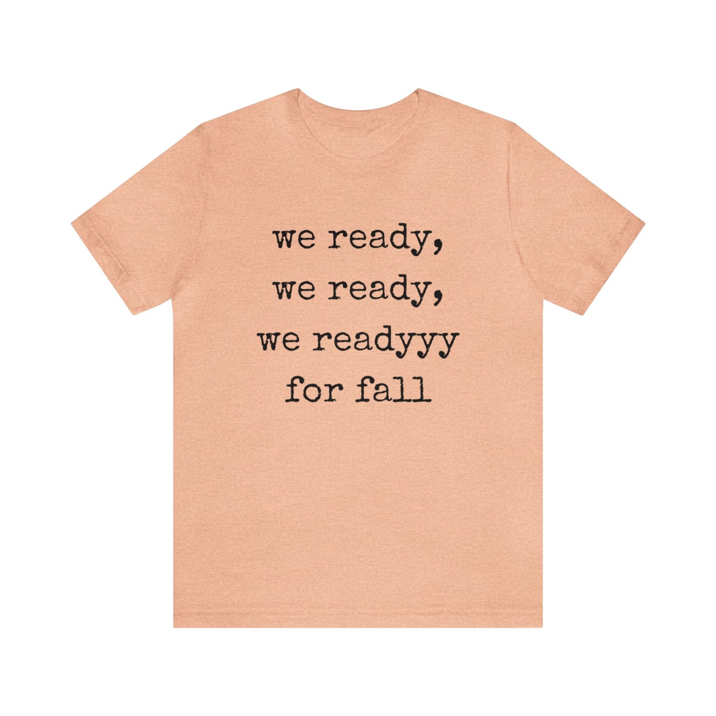 We Ready For Fall Unisex Jersey Short Sleeve Tee