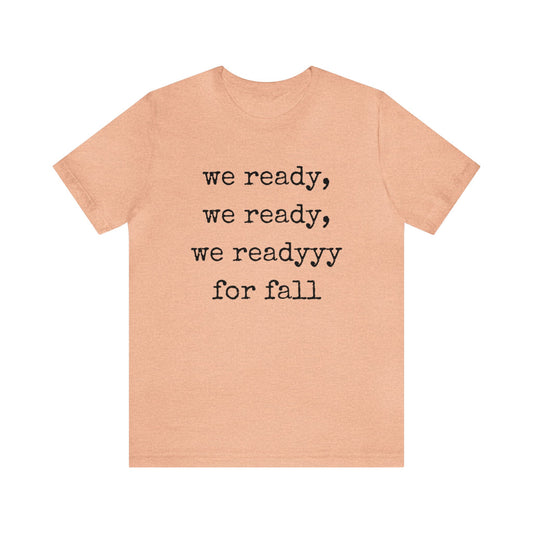 We Ready For Fall Unisex Jersey Short Sleeve Tee