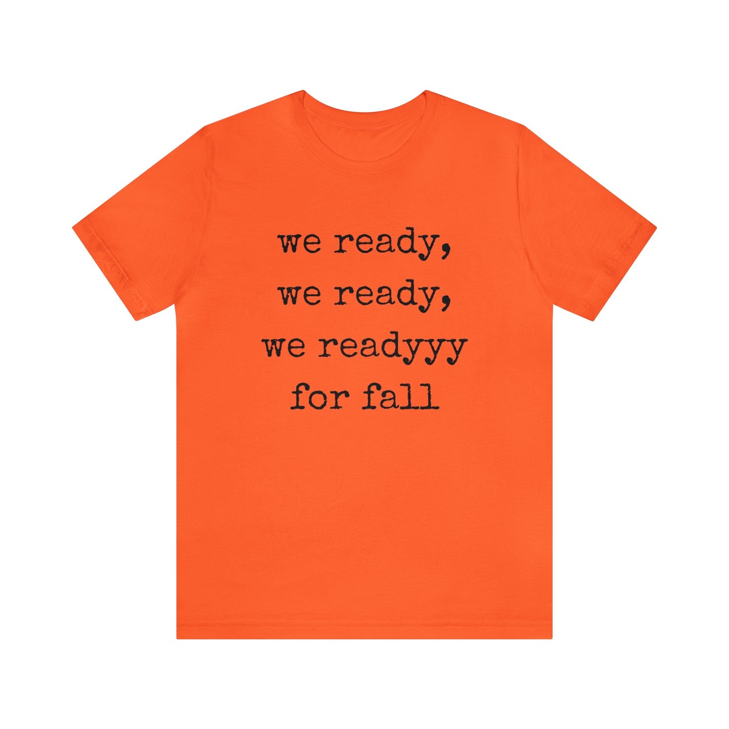 We Ready For Fall Unisex Jersey Short Sleeve Tee