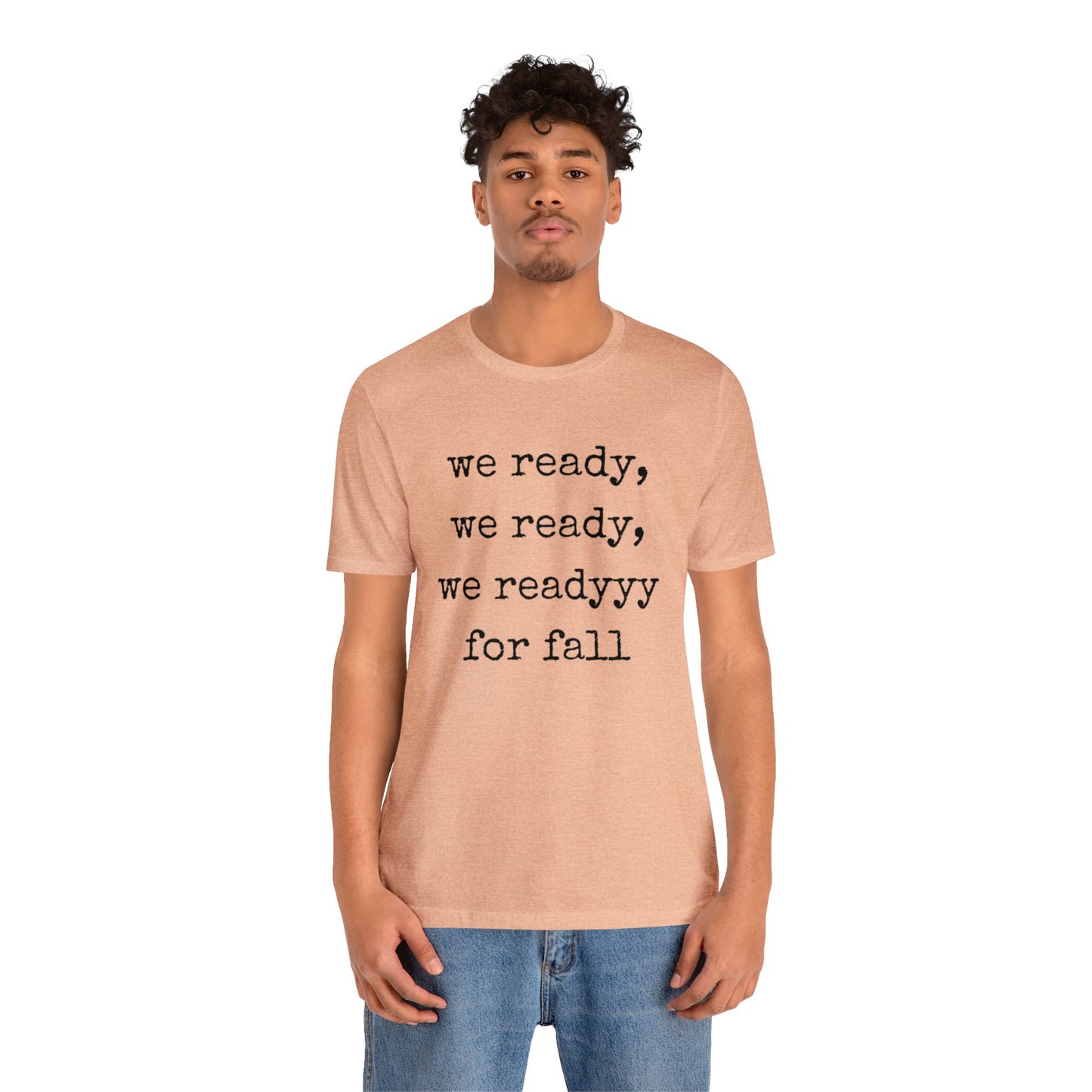 We Ready For Fall Unisex Jersey Short Sleeve Tee