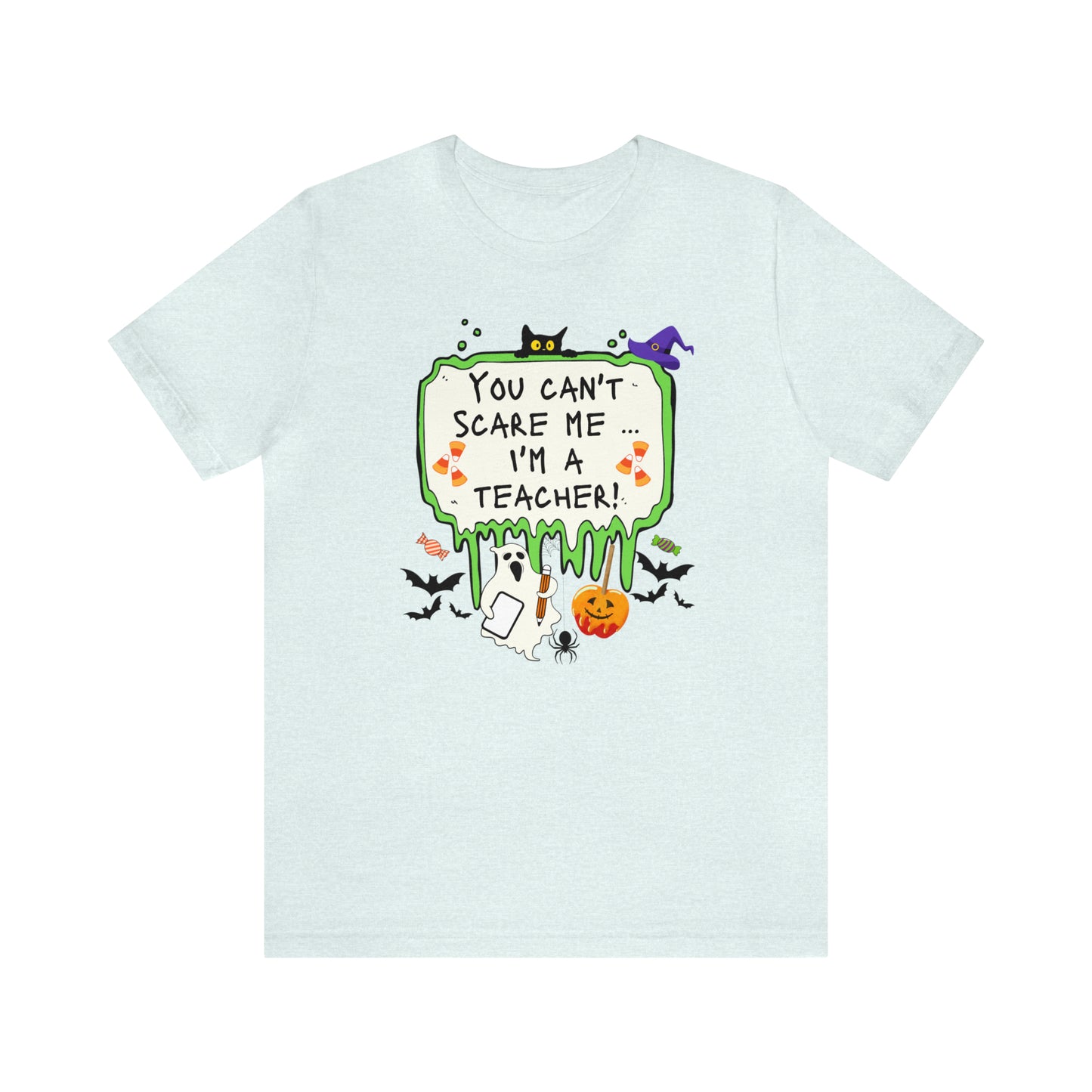 You Can't Scare Me, I'm a Teacher! Unisex Jersey Short Sleeve Tee